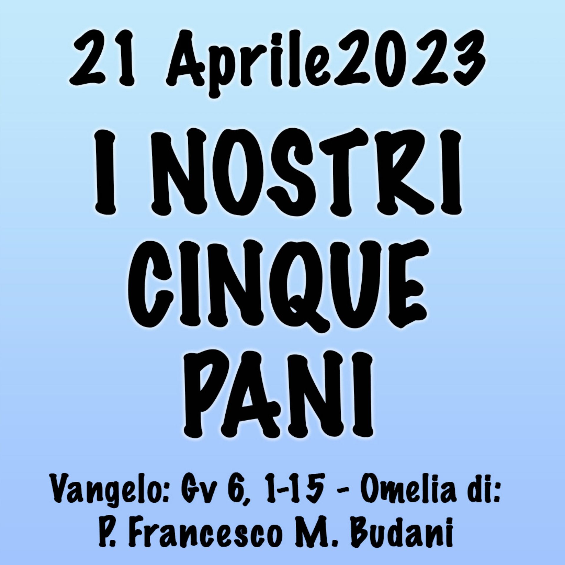 Omelia 21 Aprile 2023, I NOSTRI CINQUE PANI episode artwork