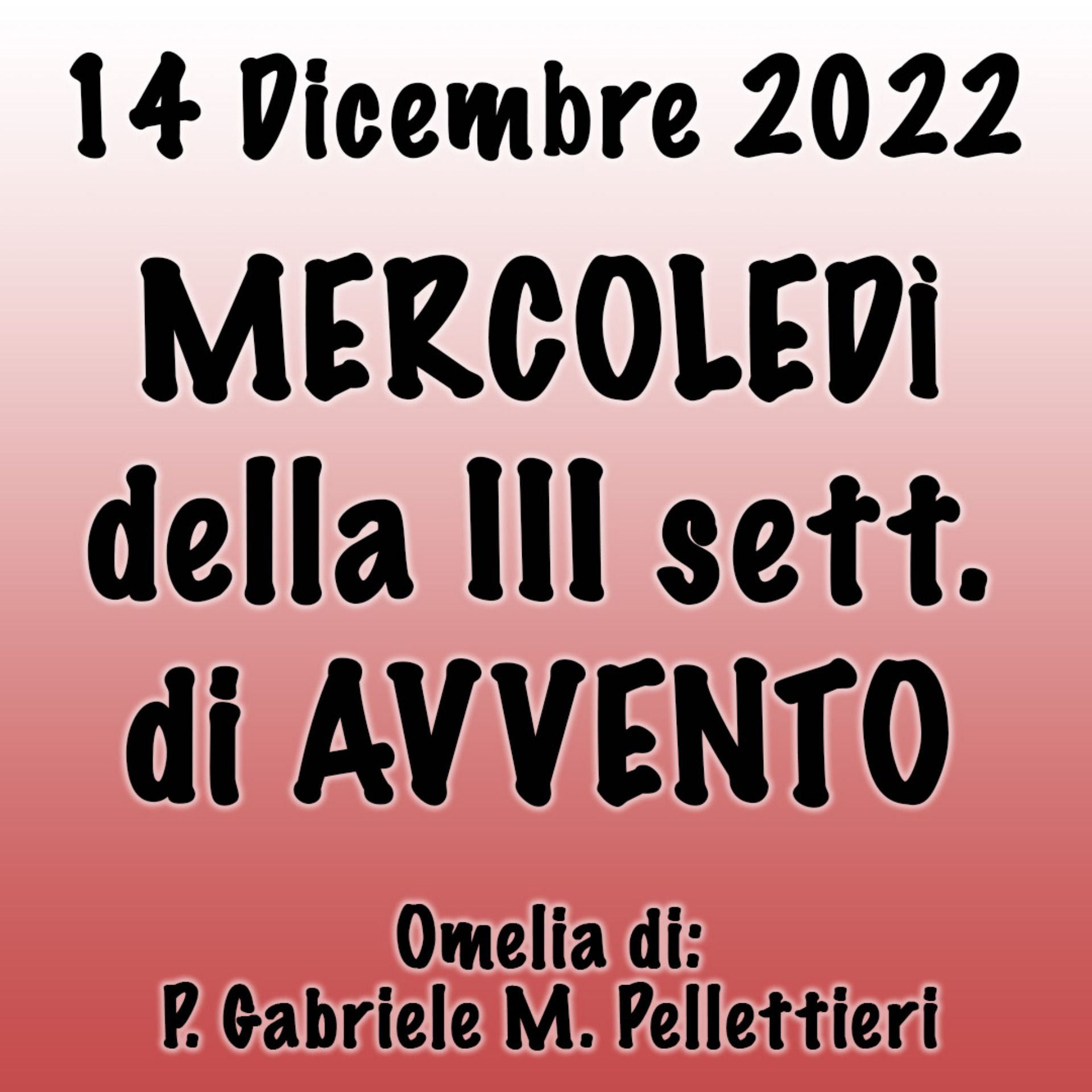 Omelia 14 Dicembre 2022, MERCOLEDÌ DELLA III SETTIMANA DI AVVENTO episode artwork