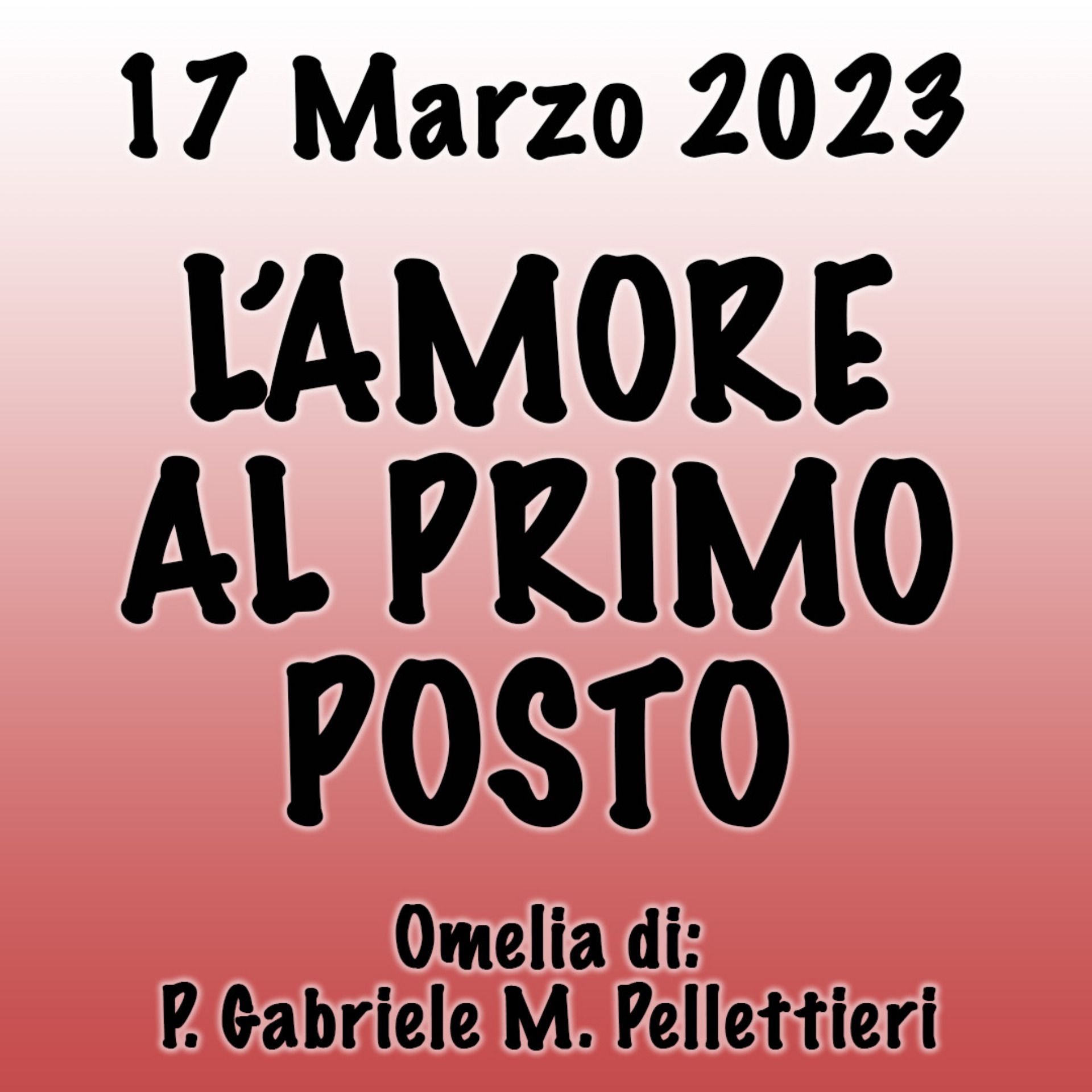 Omelia 17 Marzo 2023, L'AMORE AL PRIMO POSTO episode artwork