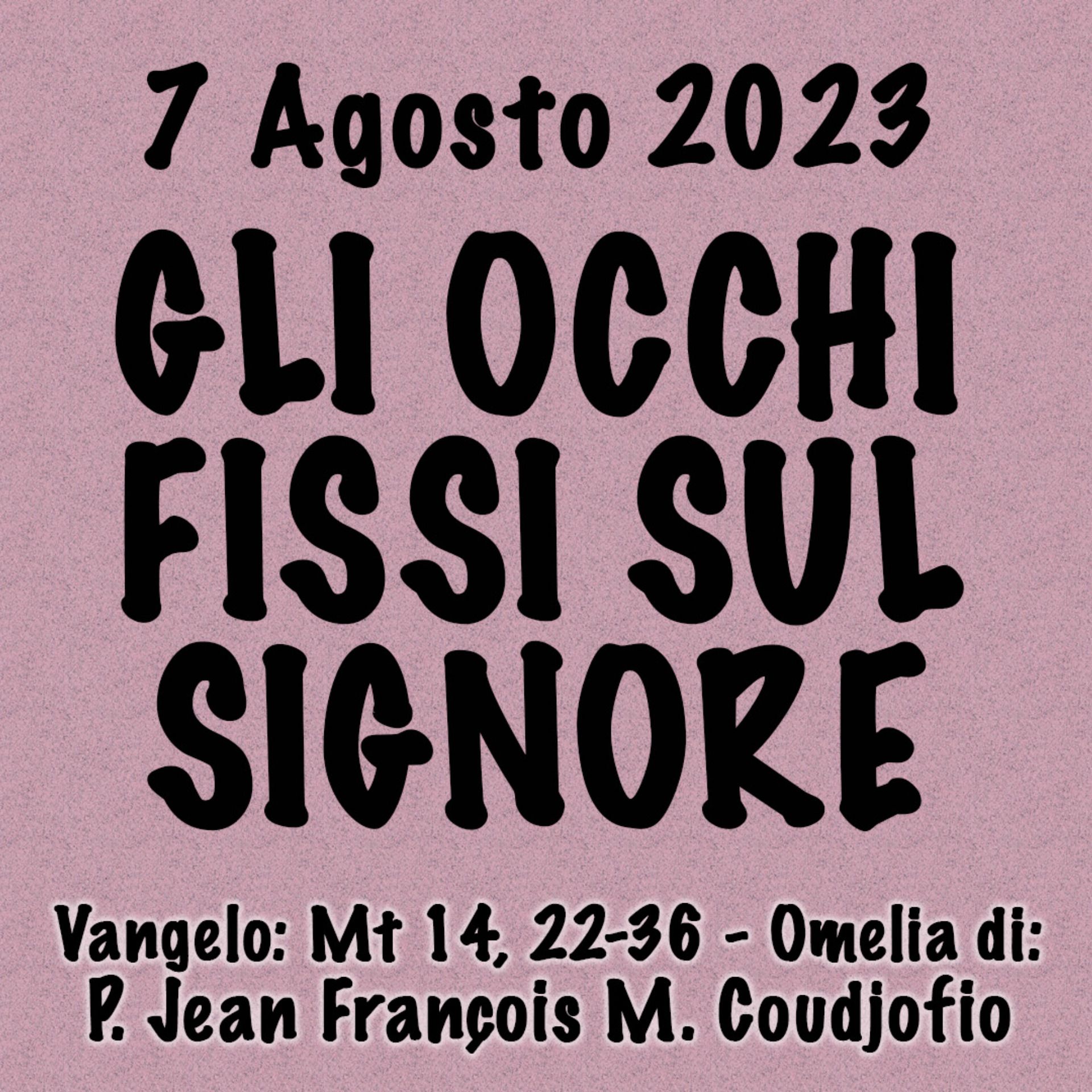 Omelia 7 Agosto 2023, GLI OCCHI FISSI SUL SIGNORE episode artwork