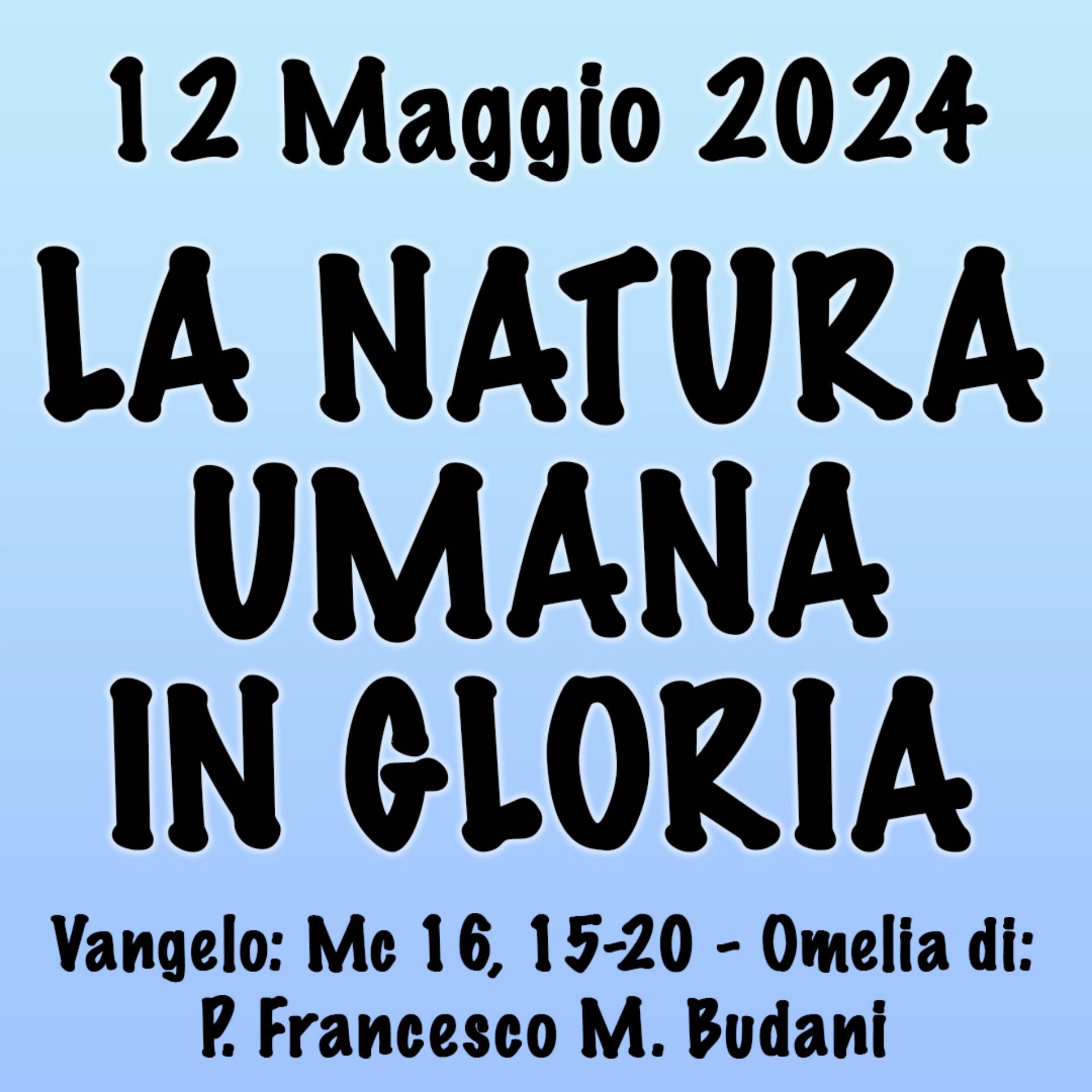 Omelia 12 Maggio 2024, LA NATURA UMANA IN GLORIA episode artwork