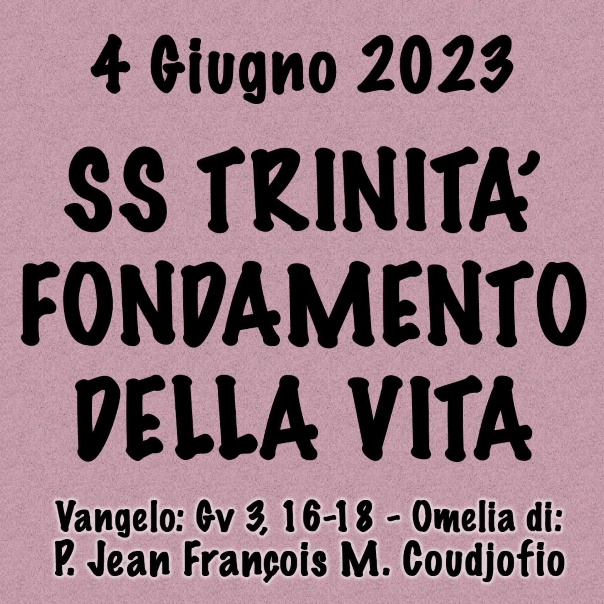Omelia 4 Giugno 2023, SS TRINITÀ FONDAMENTO DELLA VITA episode artwork