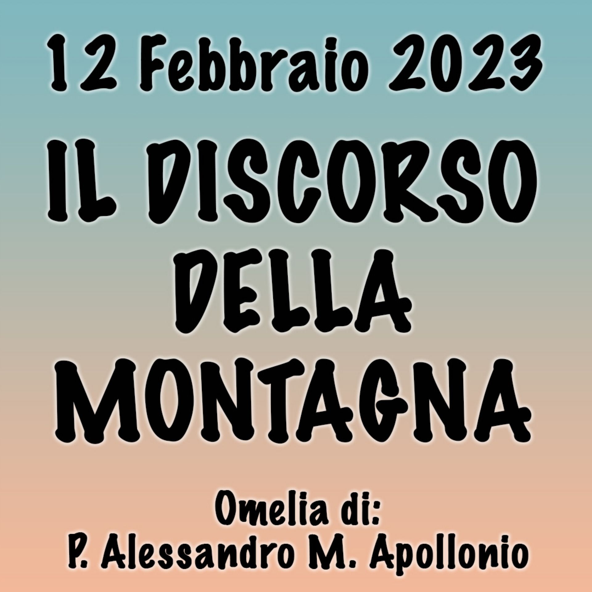 Omelia 12 Febbraio 2023, IL DISCORSO DELLA MONTAGNA episode artwork