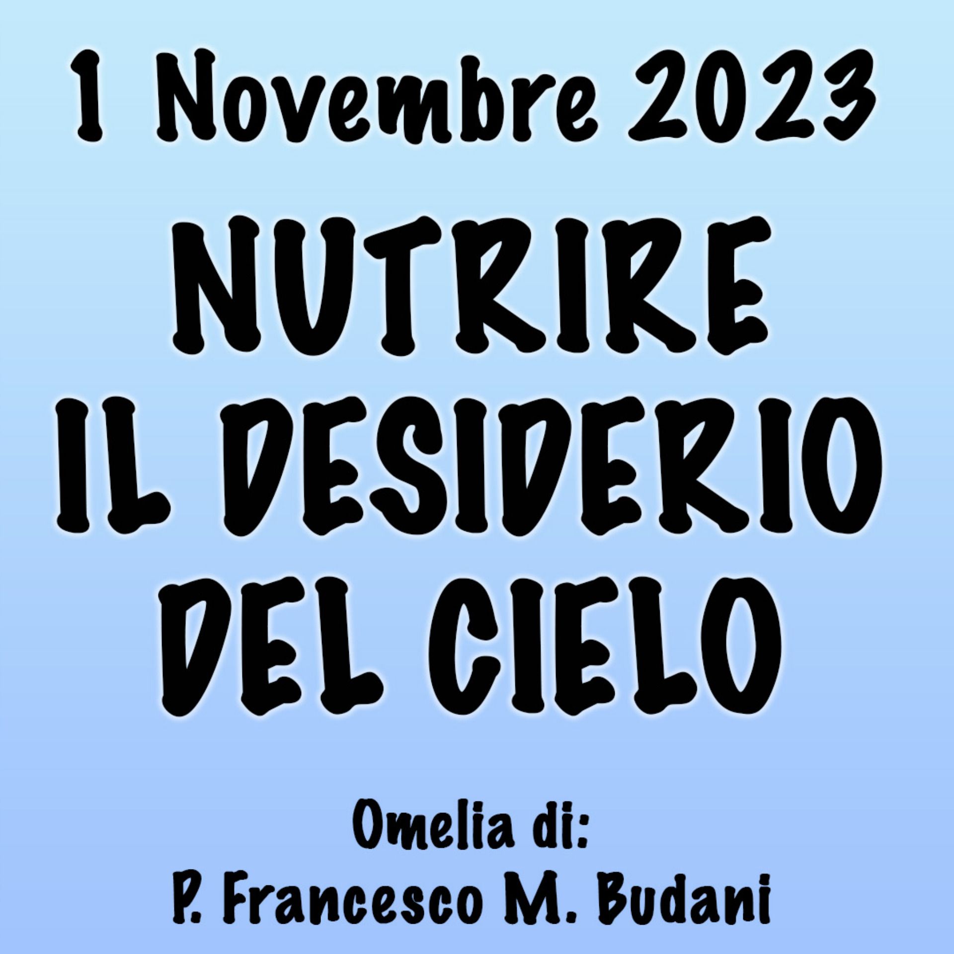 Omelia 31 Ottobre 2023, NUTRIRE IL DESIDERIO DEL CIELO episode artwork