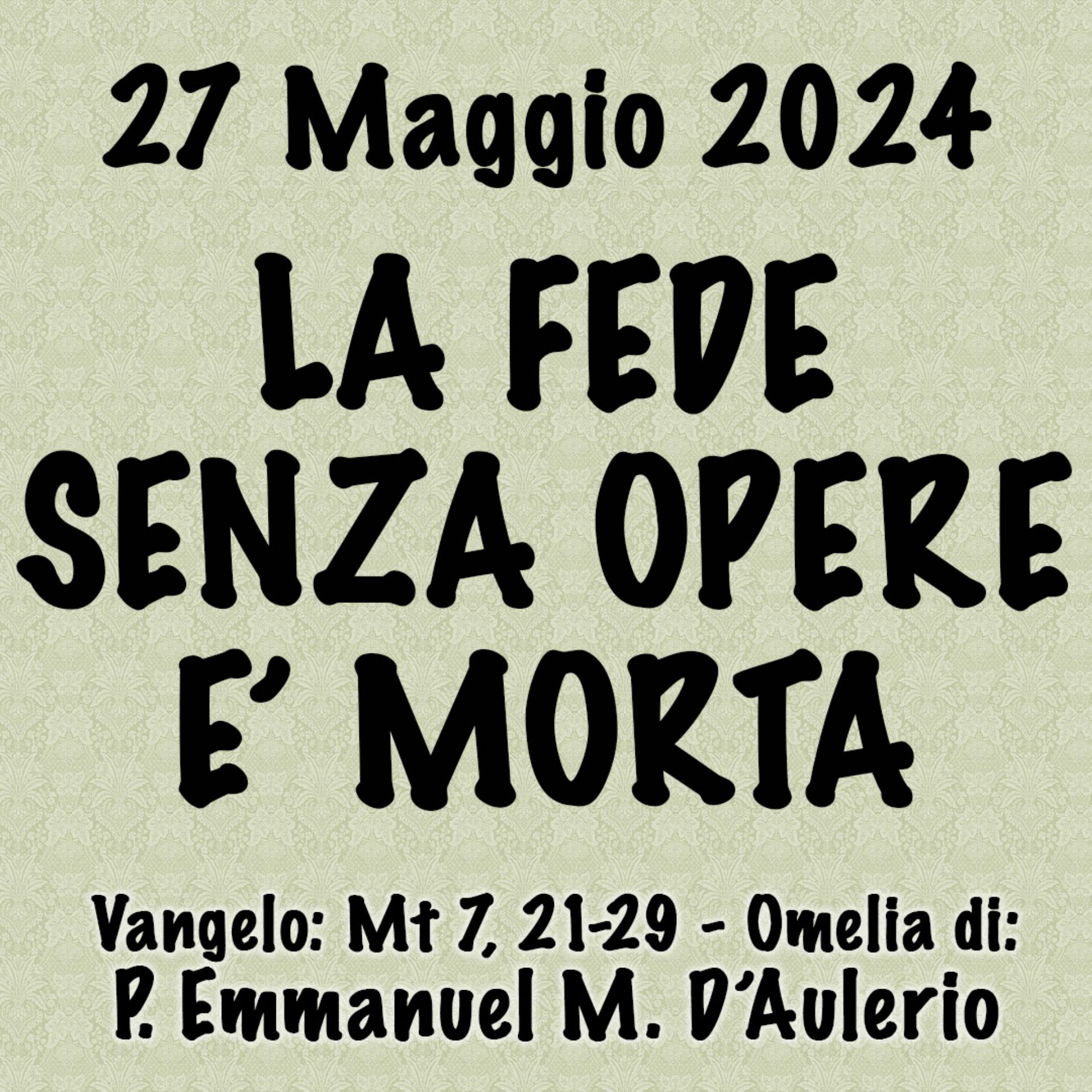 Omelia 27 Giugno 2024, LA FEDE SENZA OPERE È MORTA episode artwork