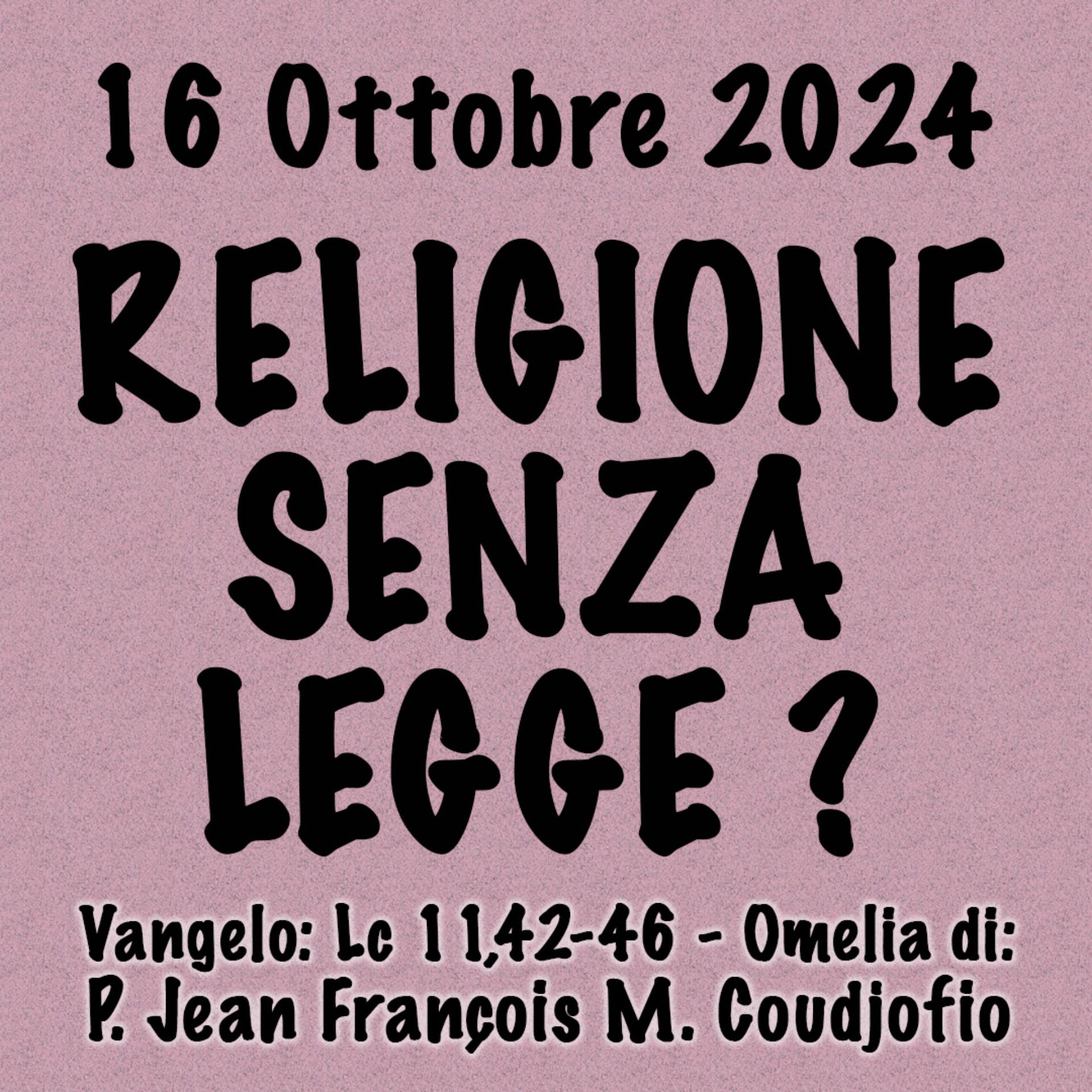 Omelia 16 Ottobre 2024, RELIGIONE SENZA LEGGE episode artwork