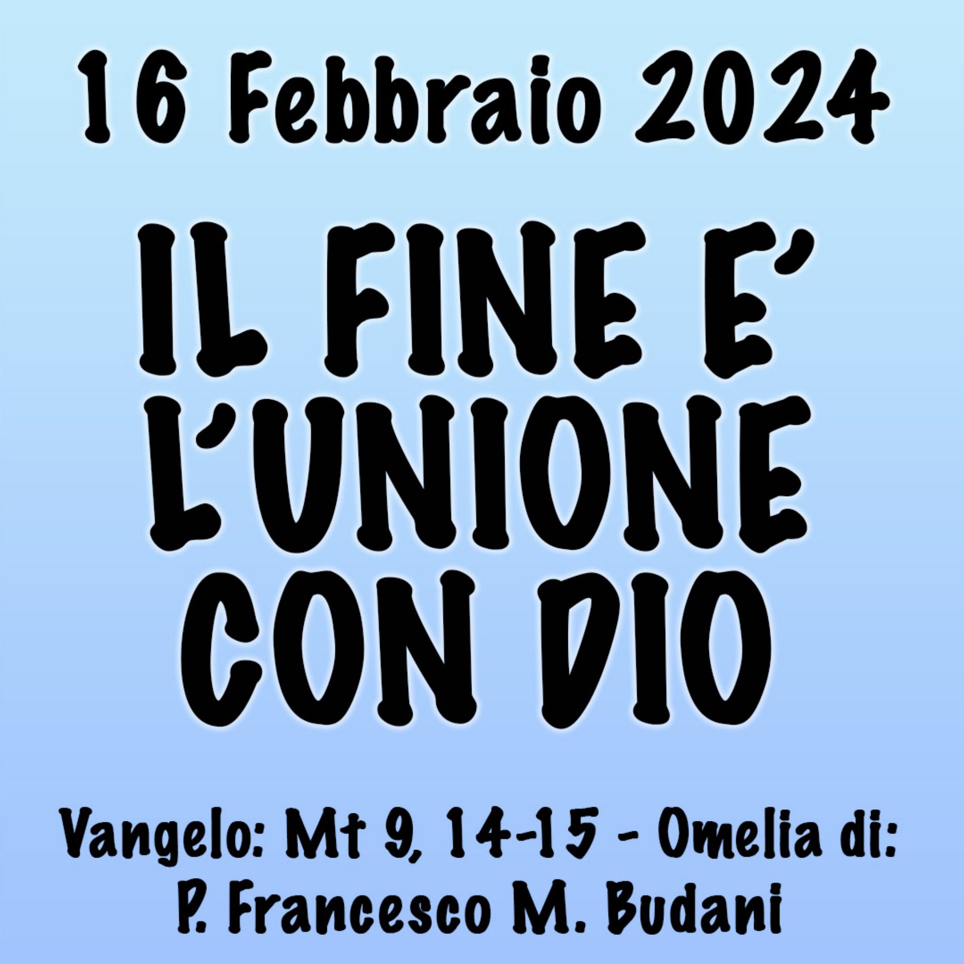 Omelia 16 Febbraio 2024, IL FINE È L'UNIONE CON DIO episode artwork