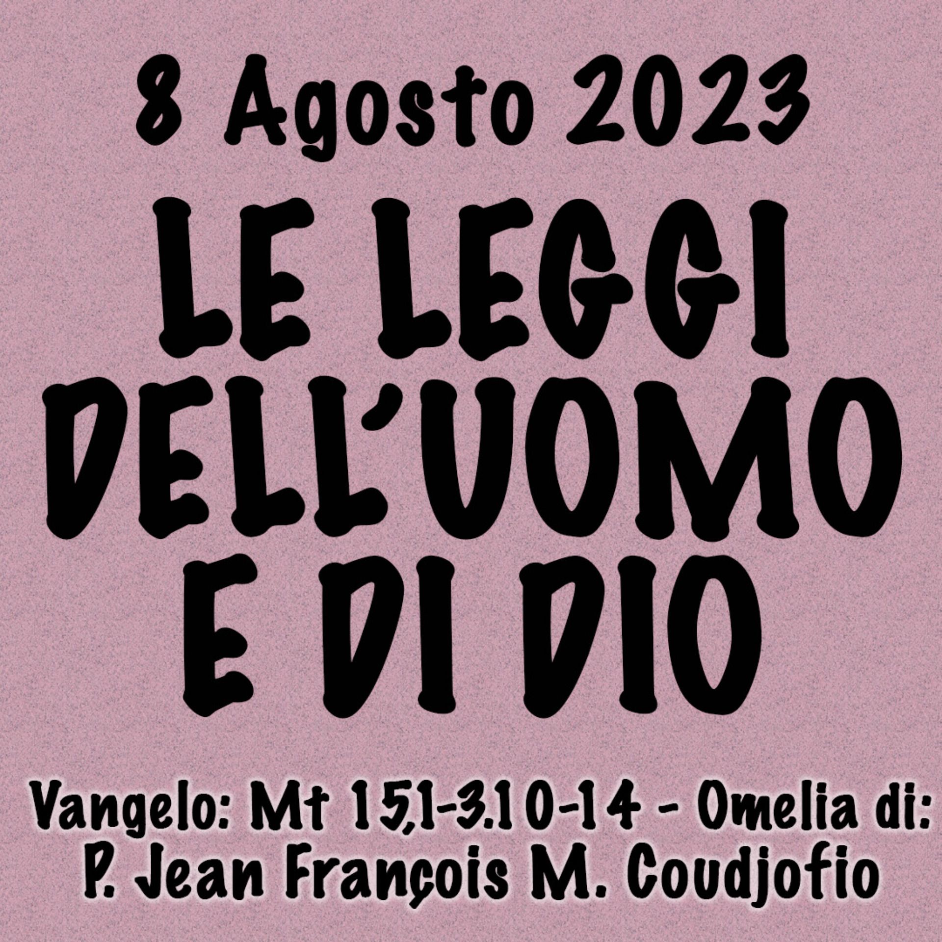 Omelia 8 Agosto 2023, LE LEGGI DELL'UOMO E DI DIO episode artwork