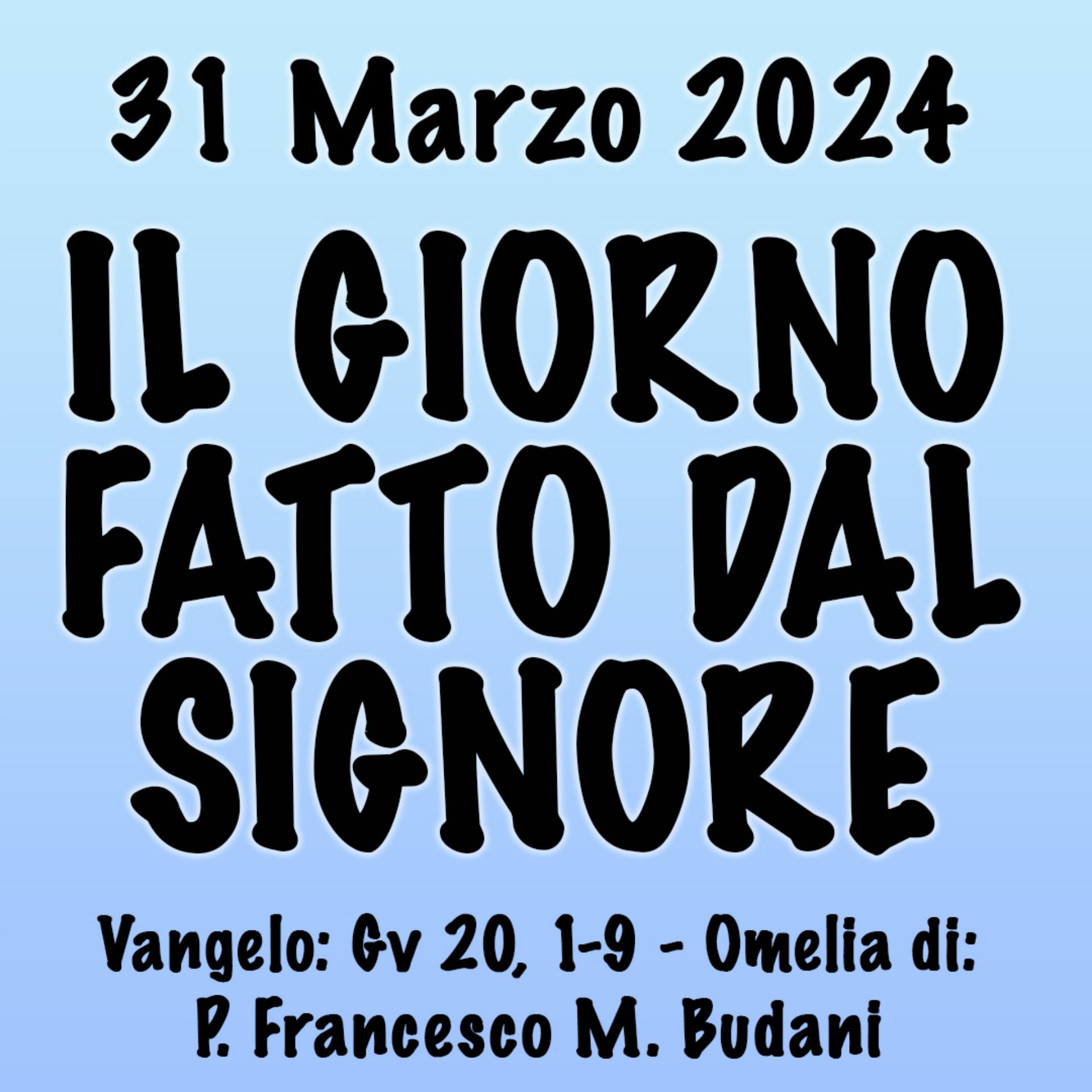 Omelia 31 Marzo 2024, IL GIORNO FATTO DAL SIGNORE