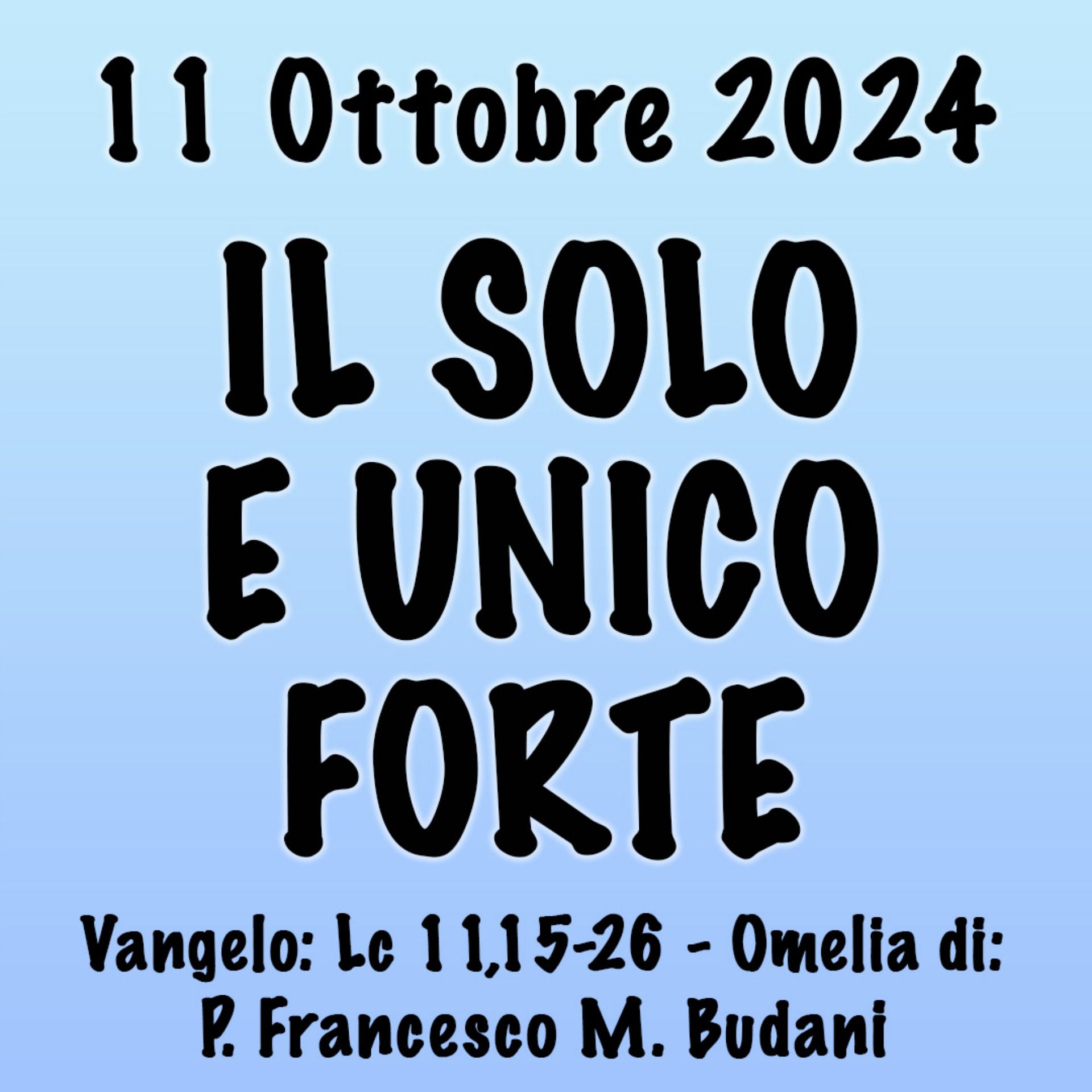 Omelia 11 Ottobre 2024, IL SOLO E UNICO FORTE episode artwork