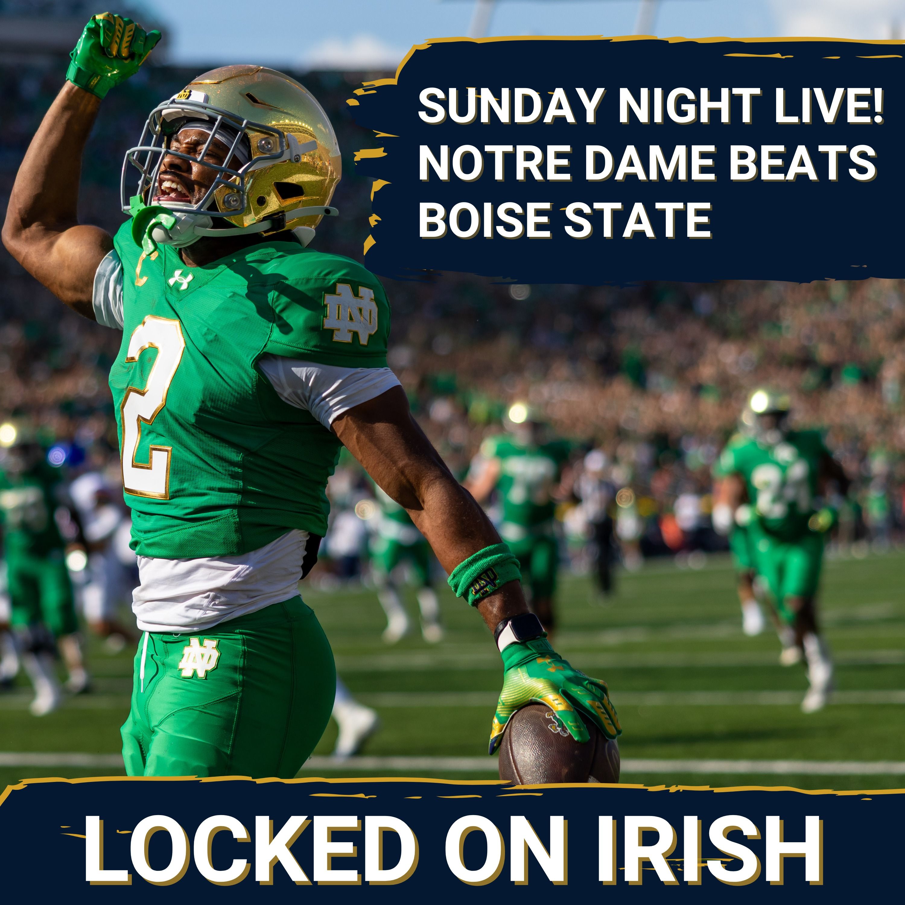 Sunday Night Live Show: Notre Dame Defense Dominates in 28-7 Win Over Boise State, Irish Survive Upset Weekend