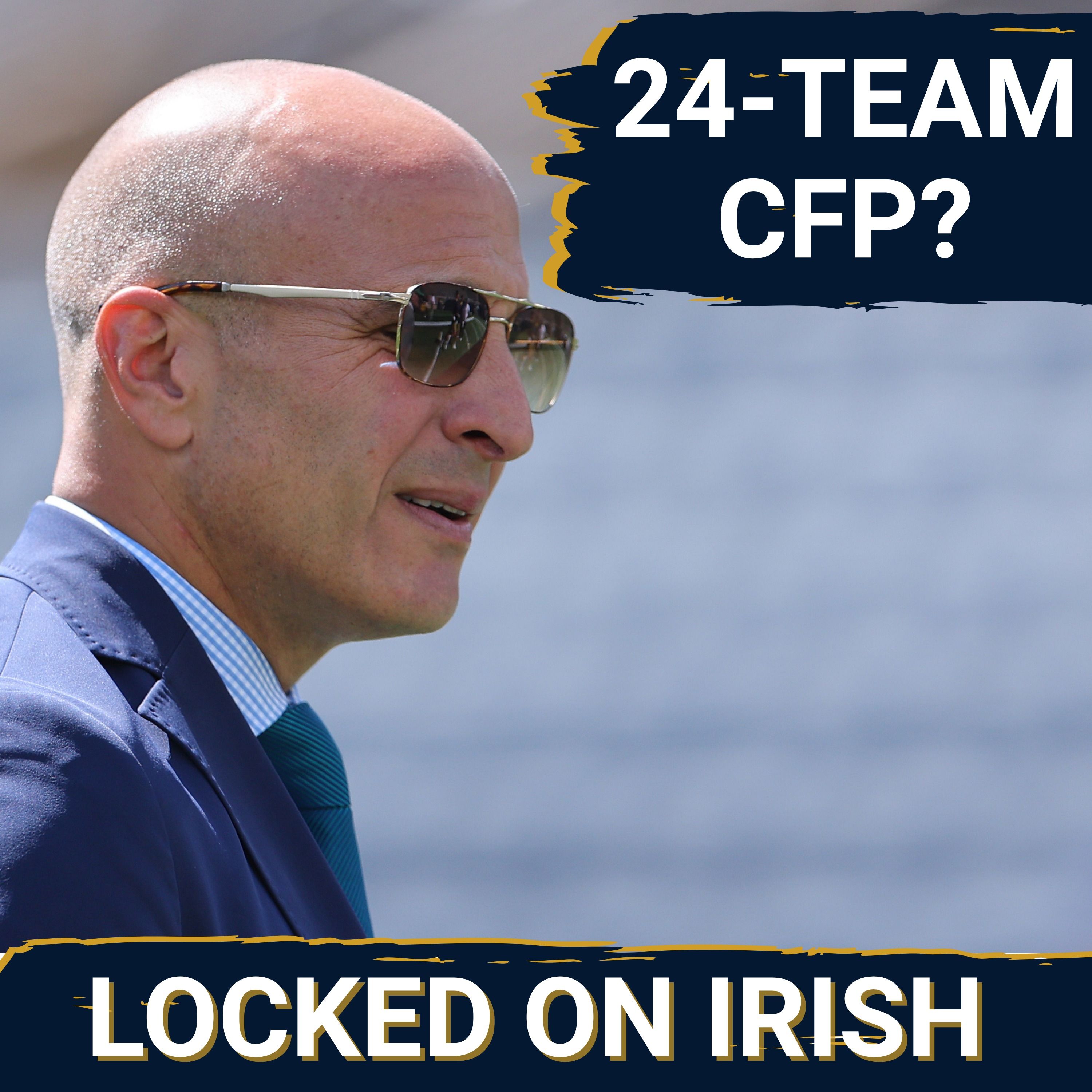 Why the 24-Team CFP Could Ruin College Football & Why Notre Dame Is Wrong to Support It, Plus ACC Coaches/ADs Lash Out at the Irish