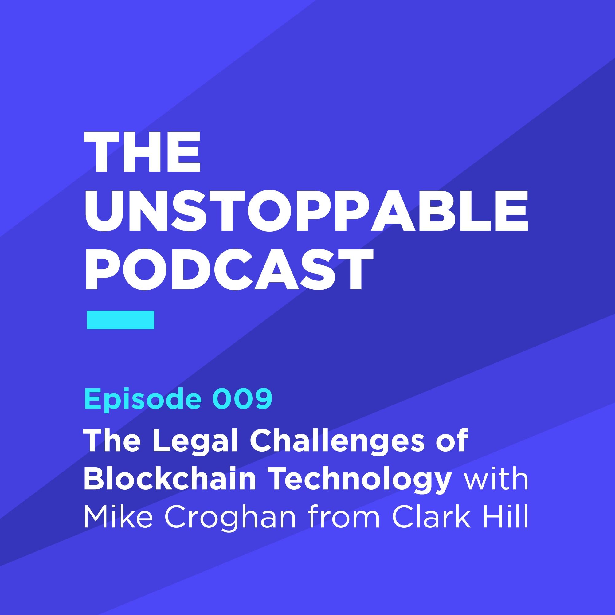 9 - The Legal Challenges of Blockchain Technology with Mike Croghan from Clark Hill