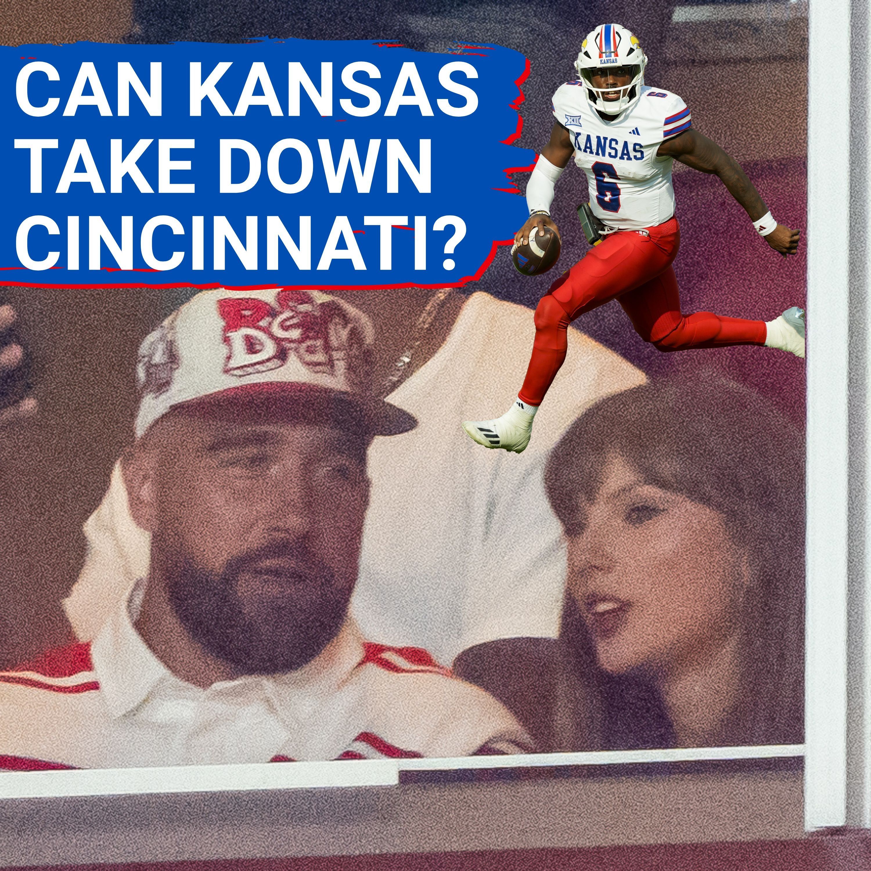 CROSSOVER: Can Kansas Take Down the Cincinnati Bearcats & Will Taylor Swift & Travis Kelce Show Up?