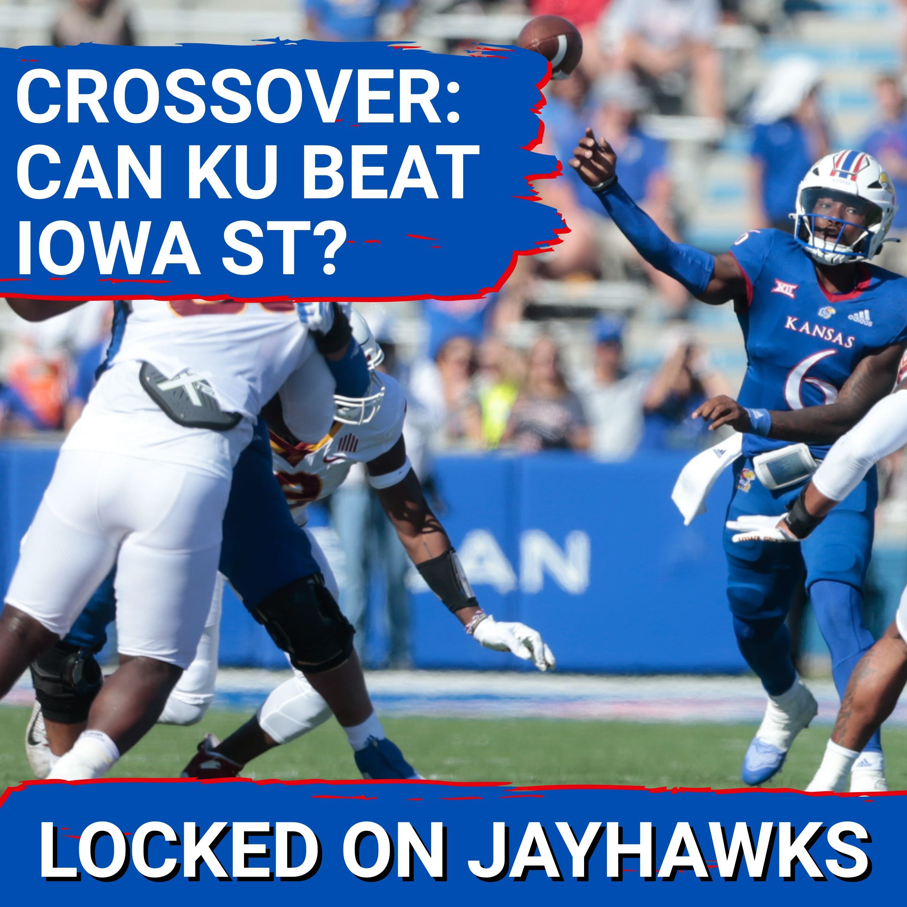 Can the Jayhawks Defeat the Cyclones? CROSSOVER PREVIEW of Kansas at Iowa State