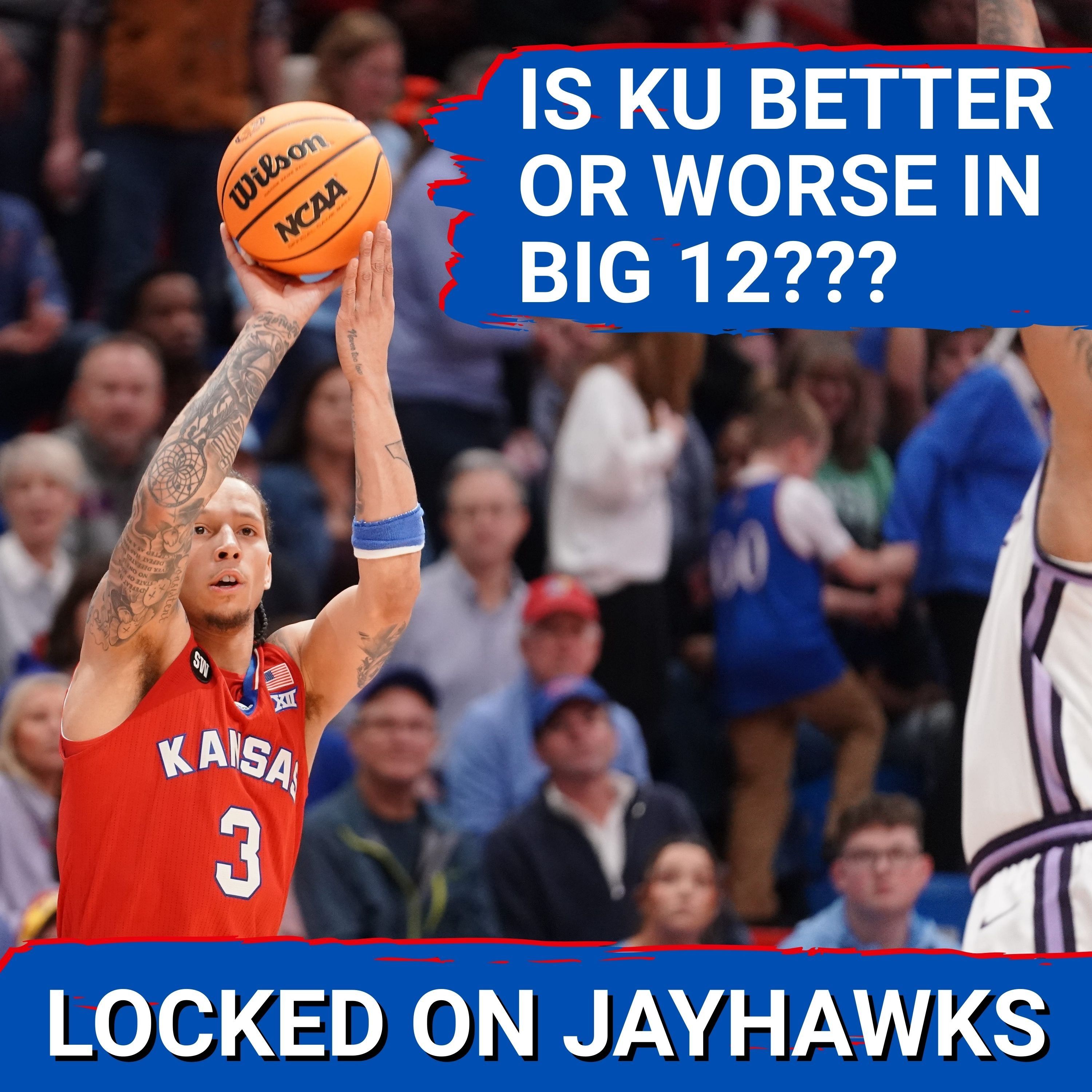 BETTER or WORSE? Kansas Jayhawks in Big 12 Play Approach Postseason Hoping for More
