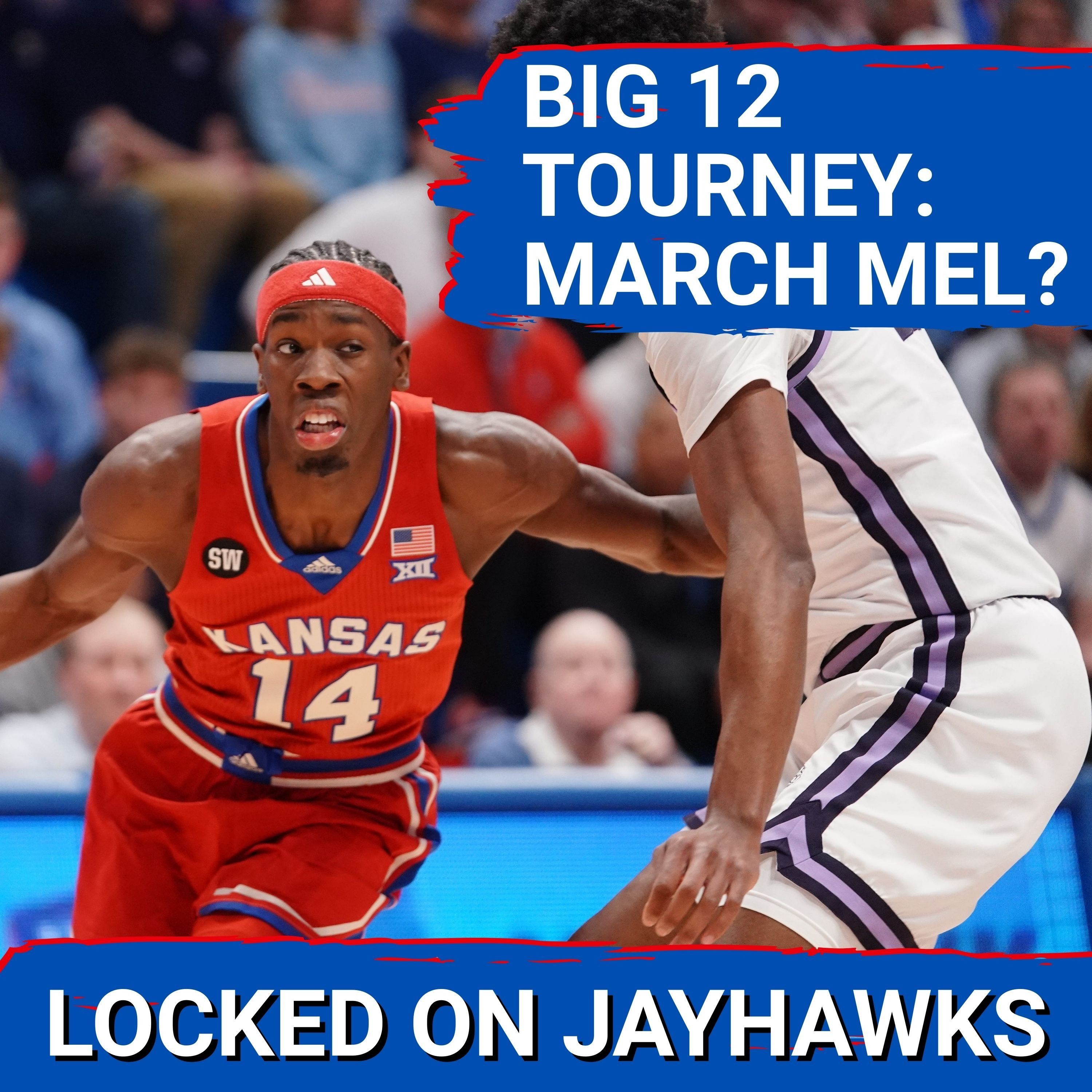 Big 12 Tournament Path + March Melvin Council NEEDED by Kansas Jayhawks to Make Noise in Postseason?