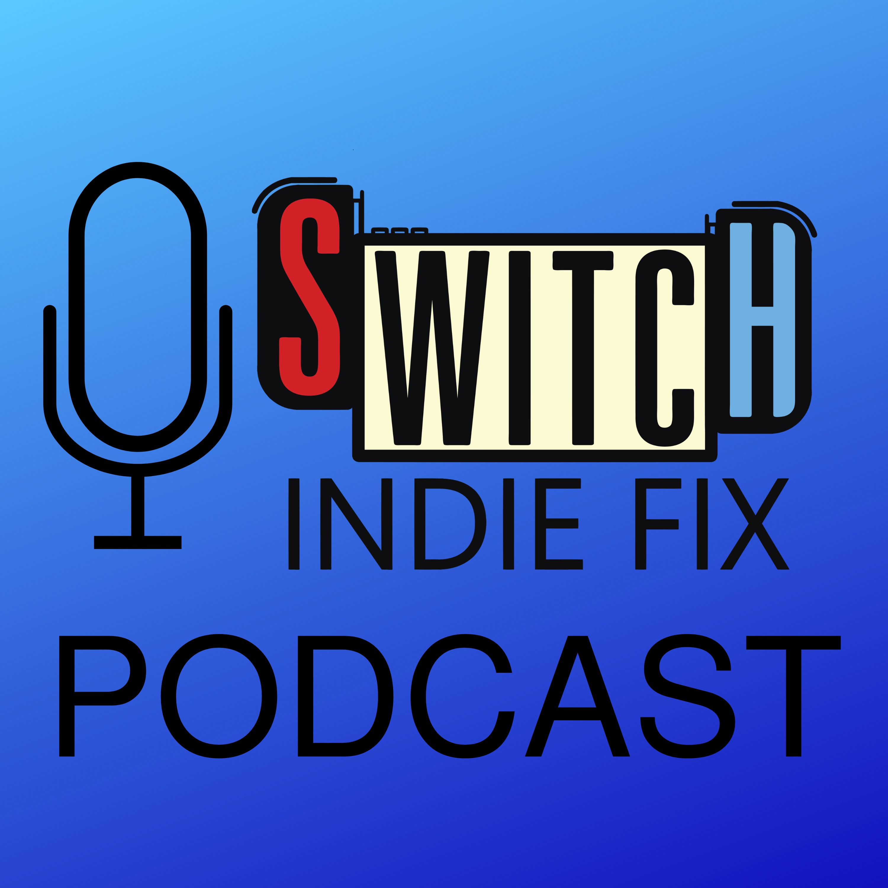 The Switch Indie Fix Podcast: A Nintendo Switch Podcast The Switch Indie Fix Podcast: A Nintendo Switch Podcast