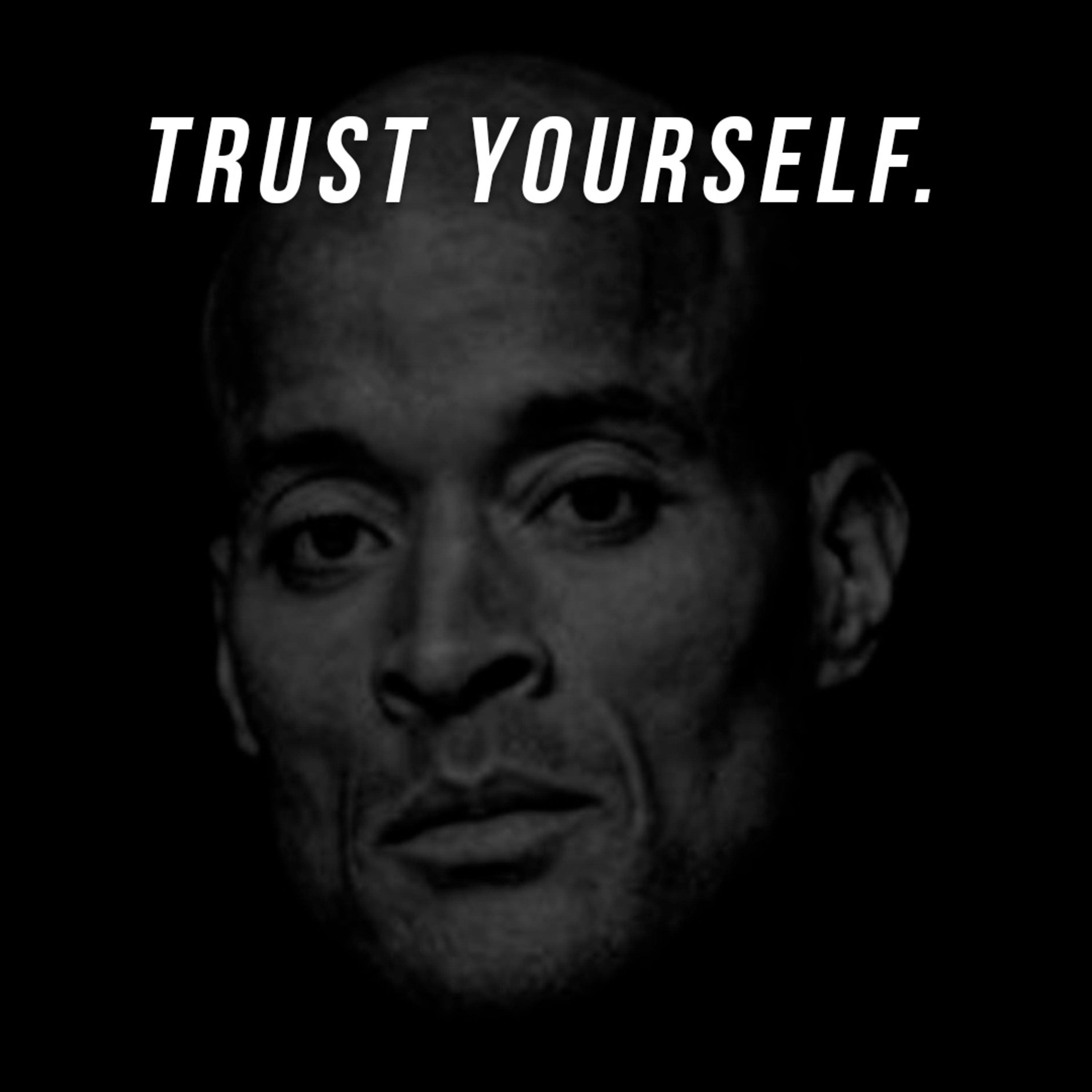 TRUST YOURSELF