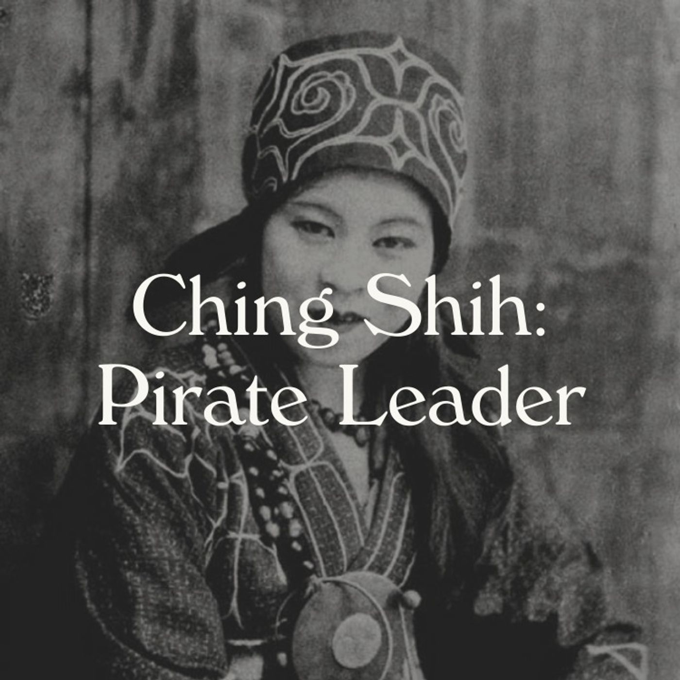 Ching Shih: Pirate Leader