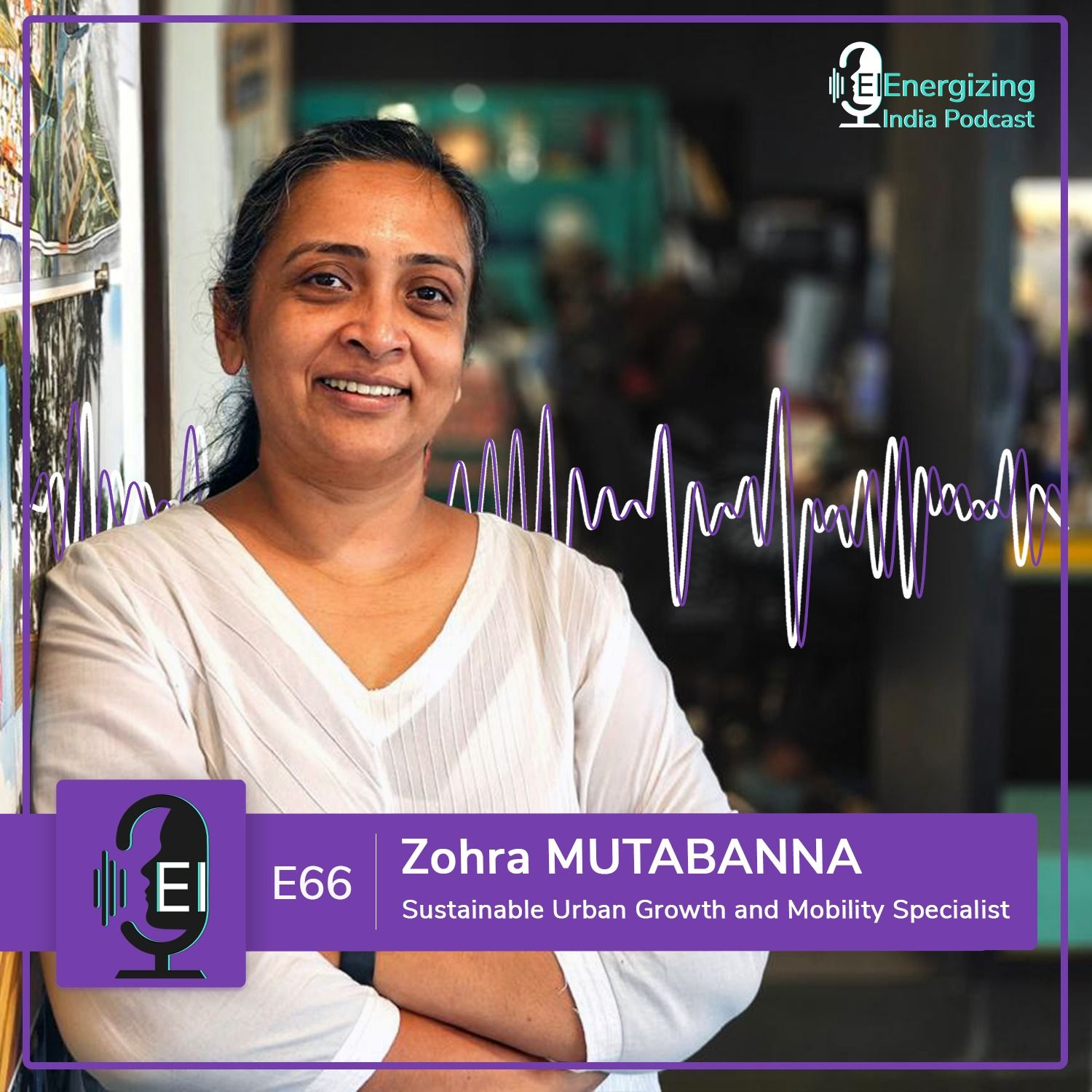 EP 66 | Designing Cities for People, Not Just Cars: Rethinking Urban Mobility with Zohra MUTABANNA EP 66 | Designing Cities for People, Not Just Cars: Rethinking Urban Mobility with Zohra MUTABANNA