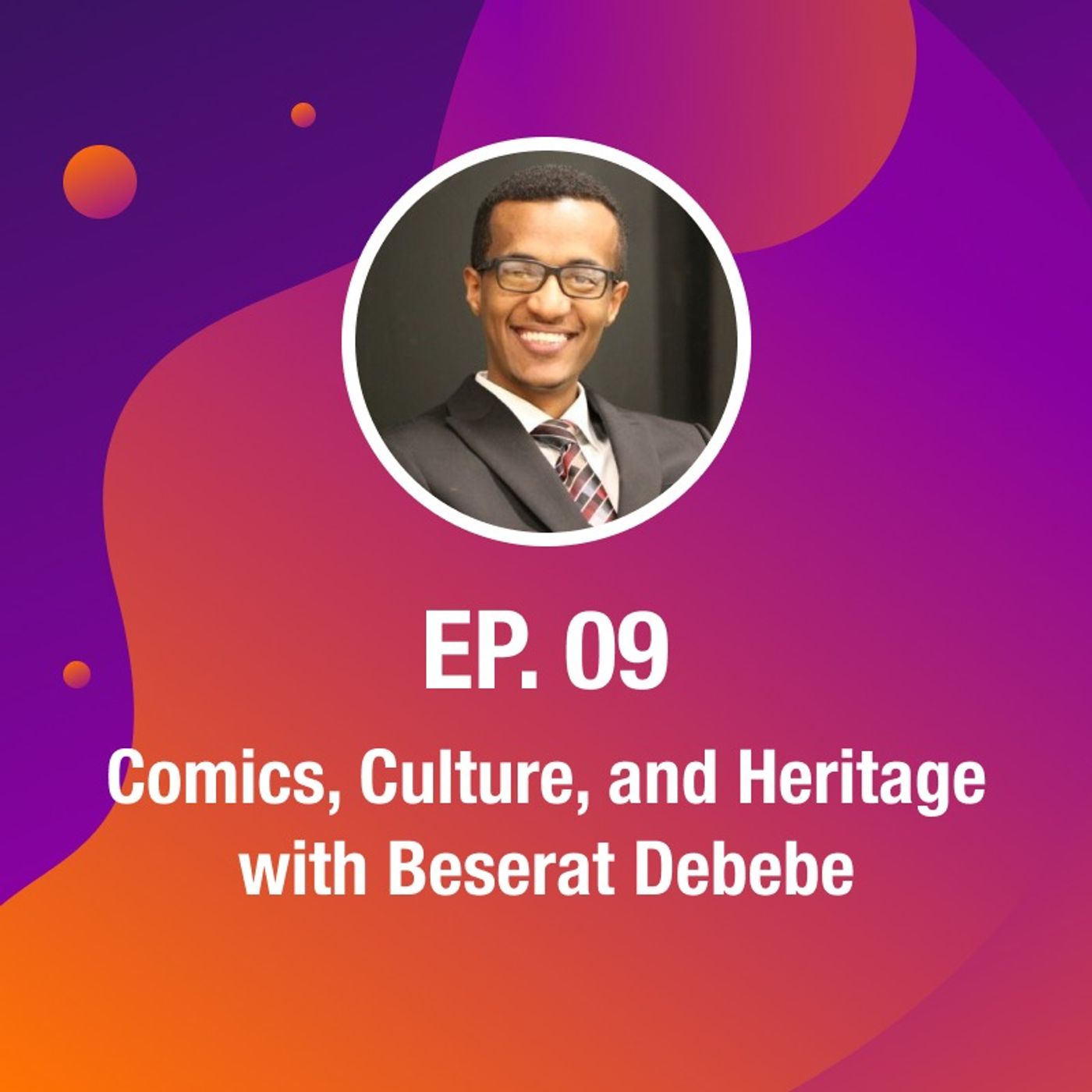 Culture, Comics, and Heritage, with Beserat Debebe Culture, Comics, and Heritage, with Beserat Debebe