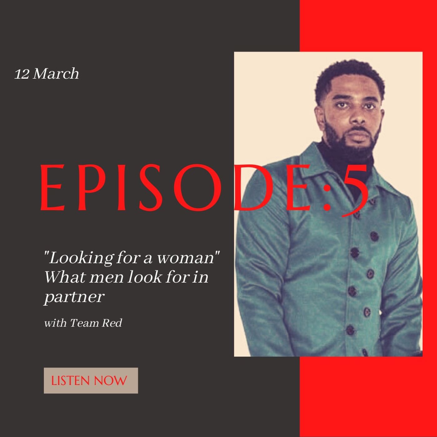 Episode 5: "Looking for a Woman"- What men look for in a partner