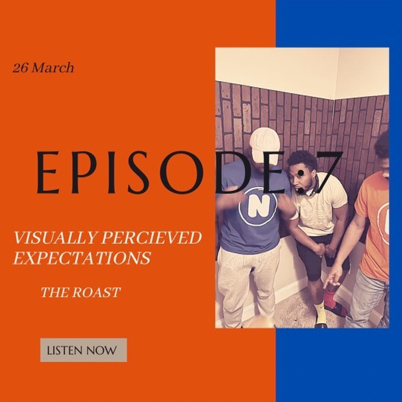 Episode 7: Visually Perceived Expectations (Ft. The Roast)