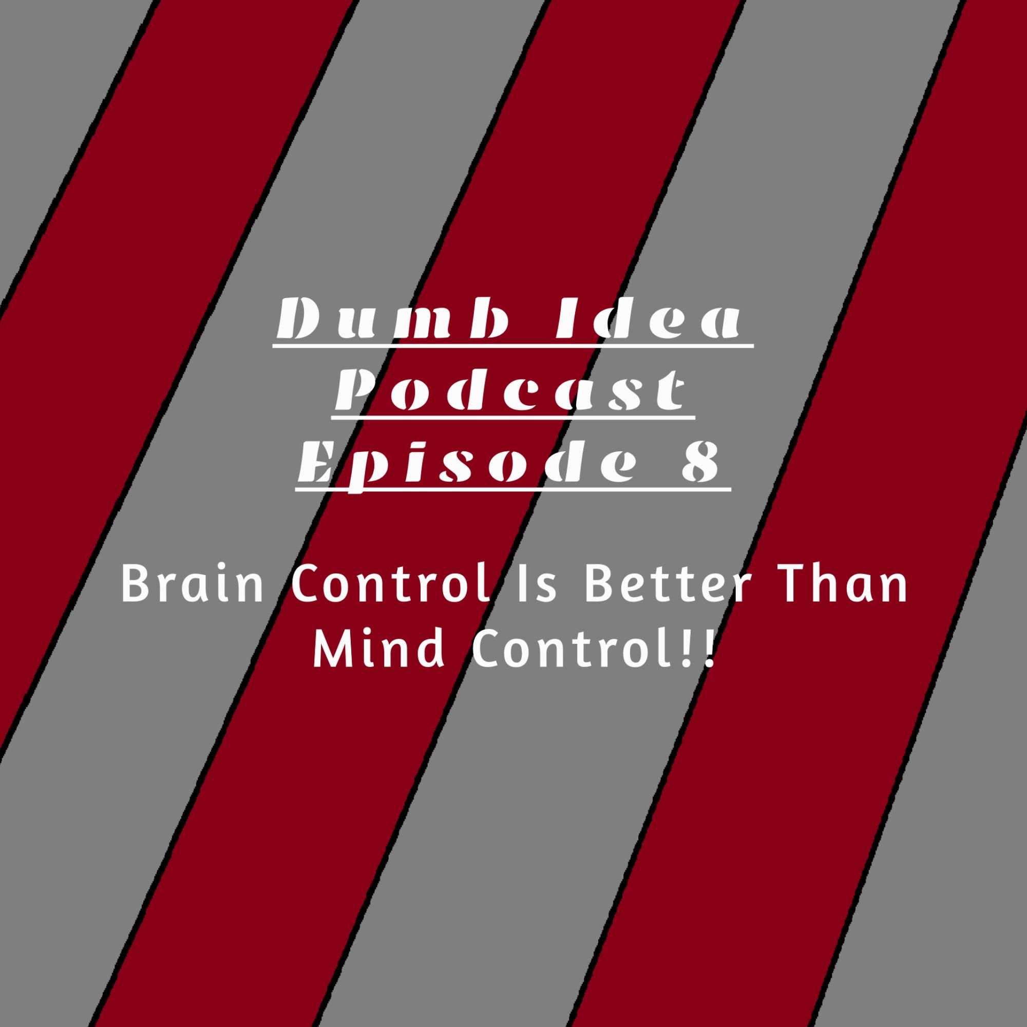 Brain Control Beats Mind Control Any Day Of The Week!!