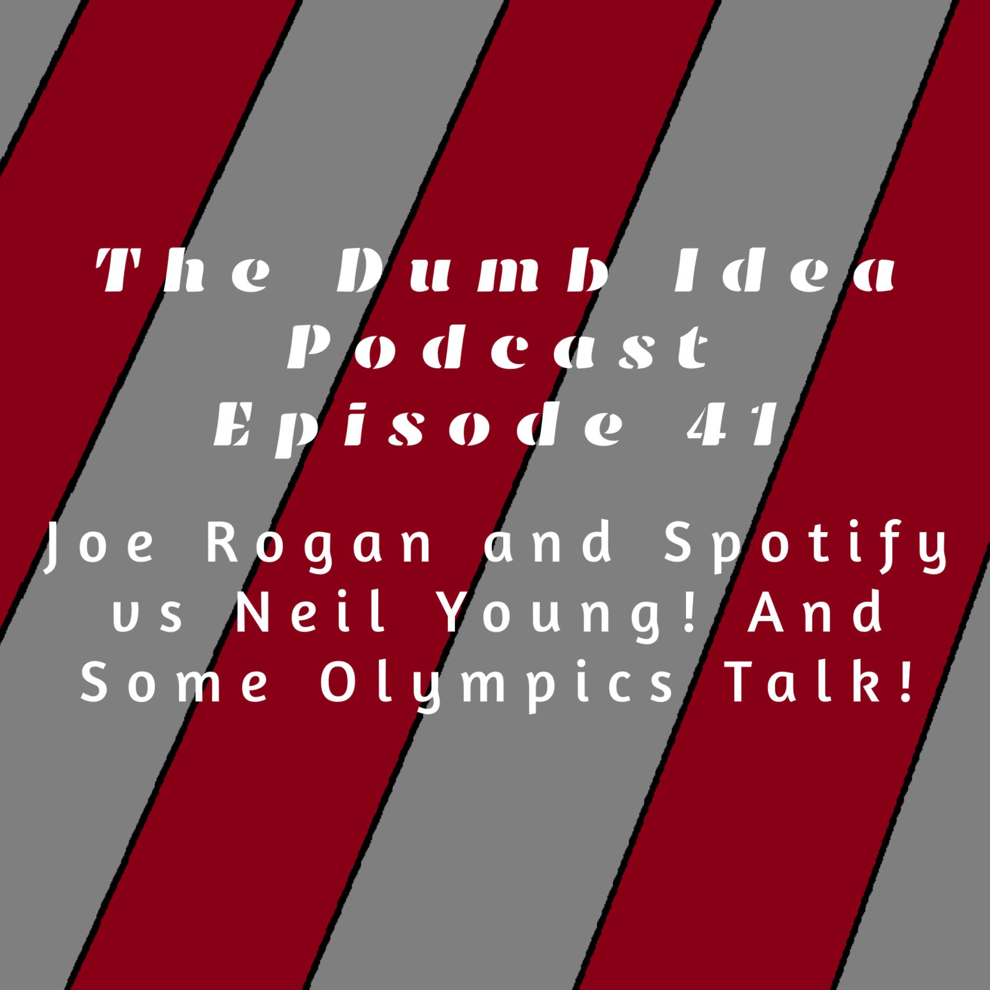 Joe Rogan and Spotify vs Neil Young! And The Winter Olympics!