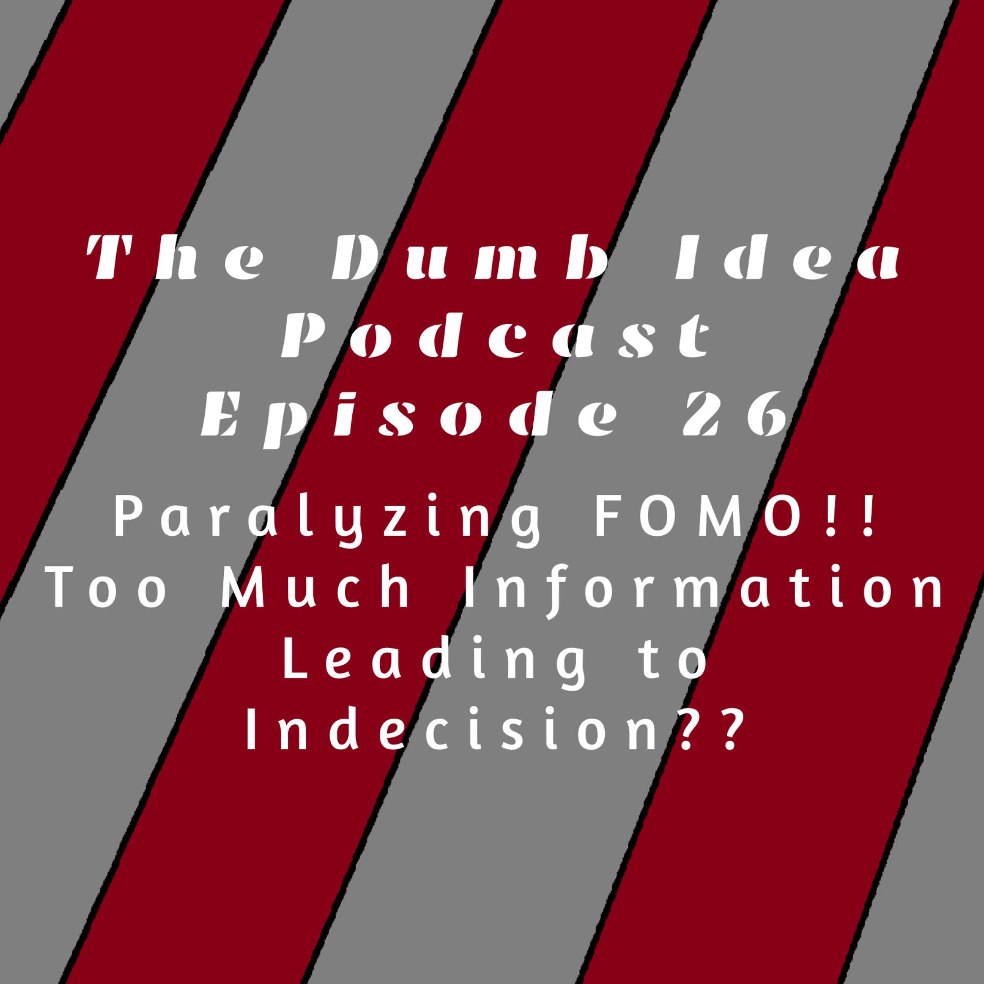 Paralyzing FOMO!! Does Too Much Information Lead to Indecision??