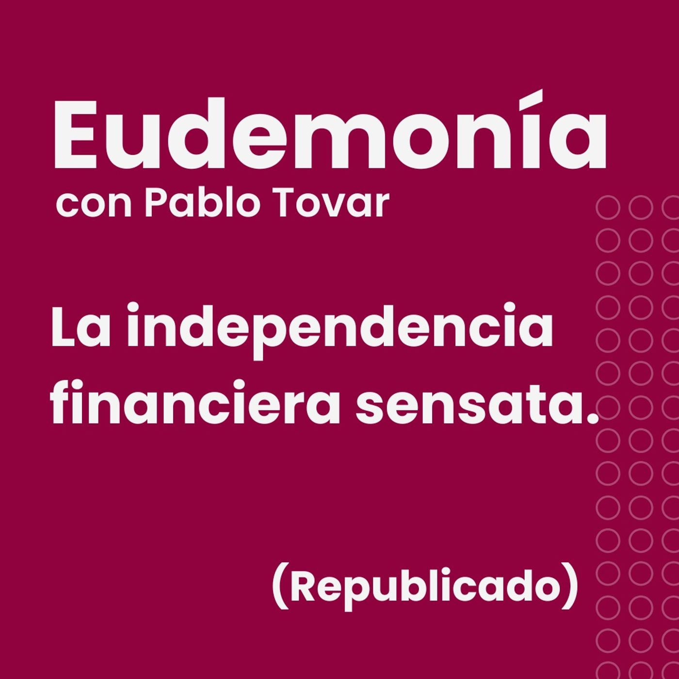 La independencia financiera sensata - Republicación