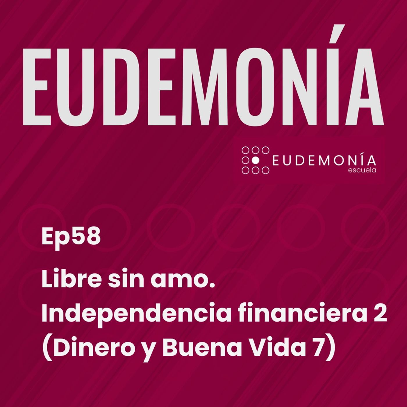 Libre sin amo. Independencia financiera 2 (Dinero y buena vida 7). Ep58