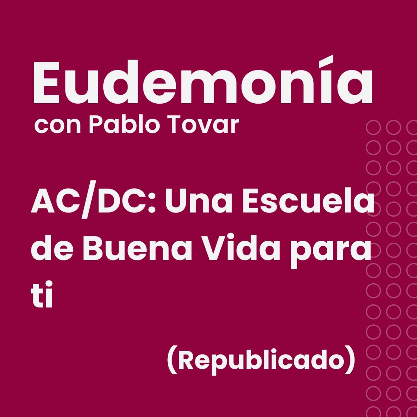 AC/DC: Una Escuela de Buena Vida para ti - Republicación episode artwork