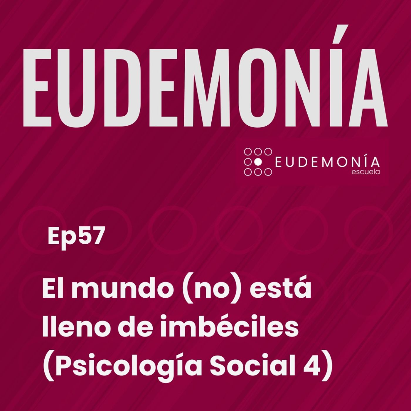 El mundo (no) está lleno de imbéciles (Psicología social 4). Ep57