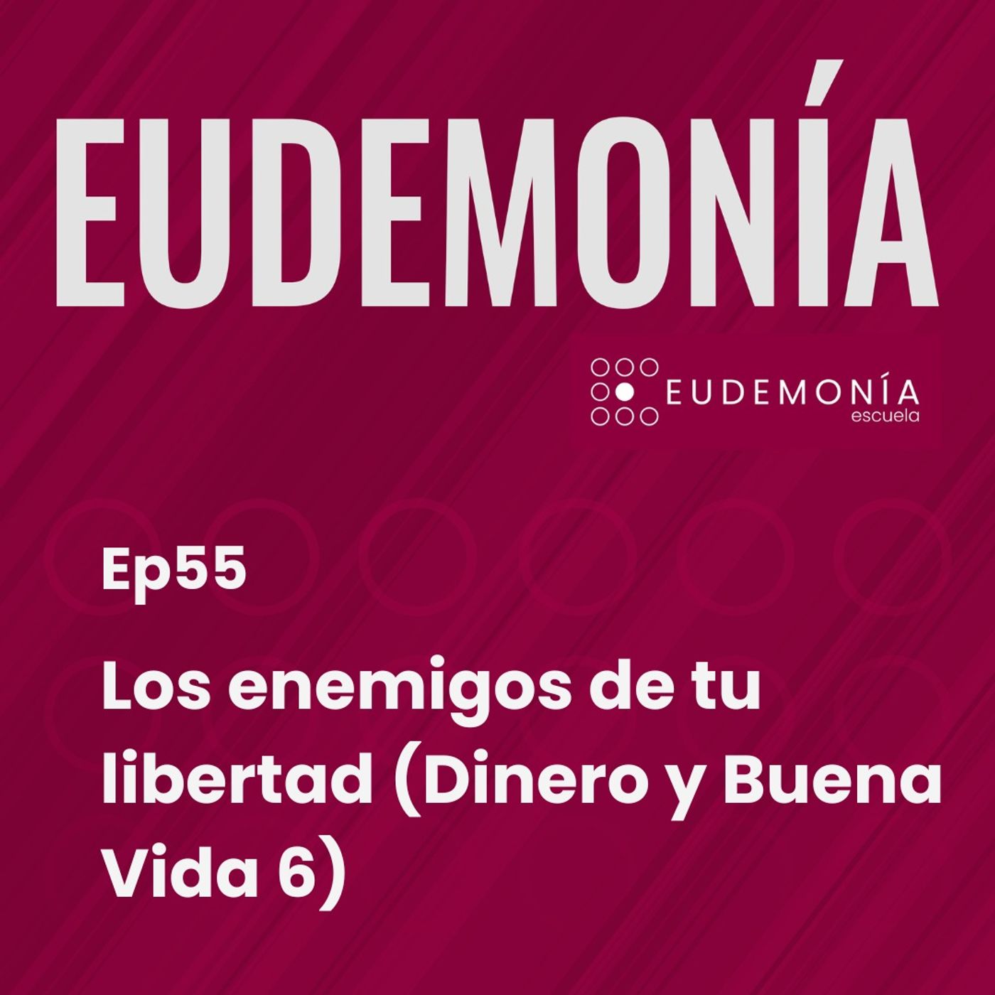 Los enemigos de tu libertad (Dinero y buena vida 6). Ep55