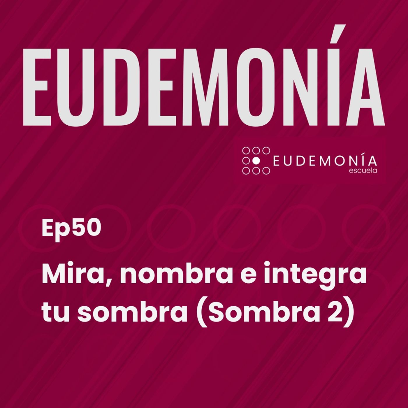 Mira, nombra e integra tu sombra (Sombra 2). Ep50