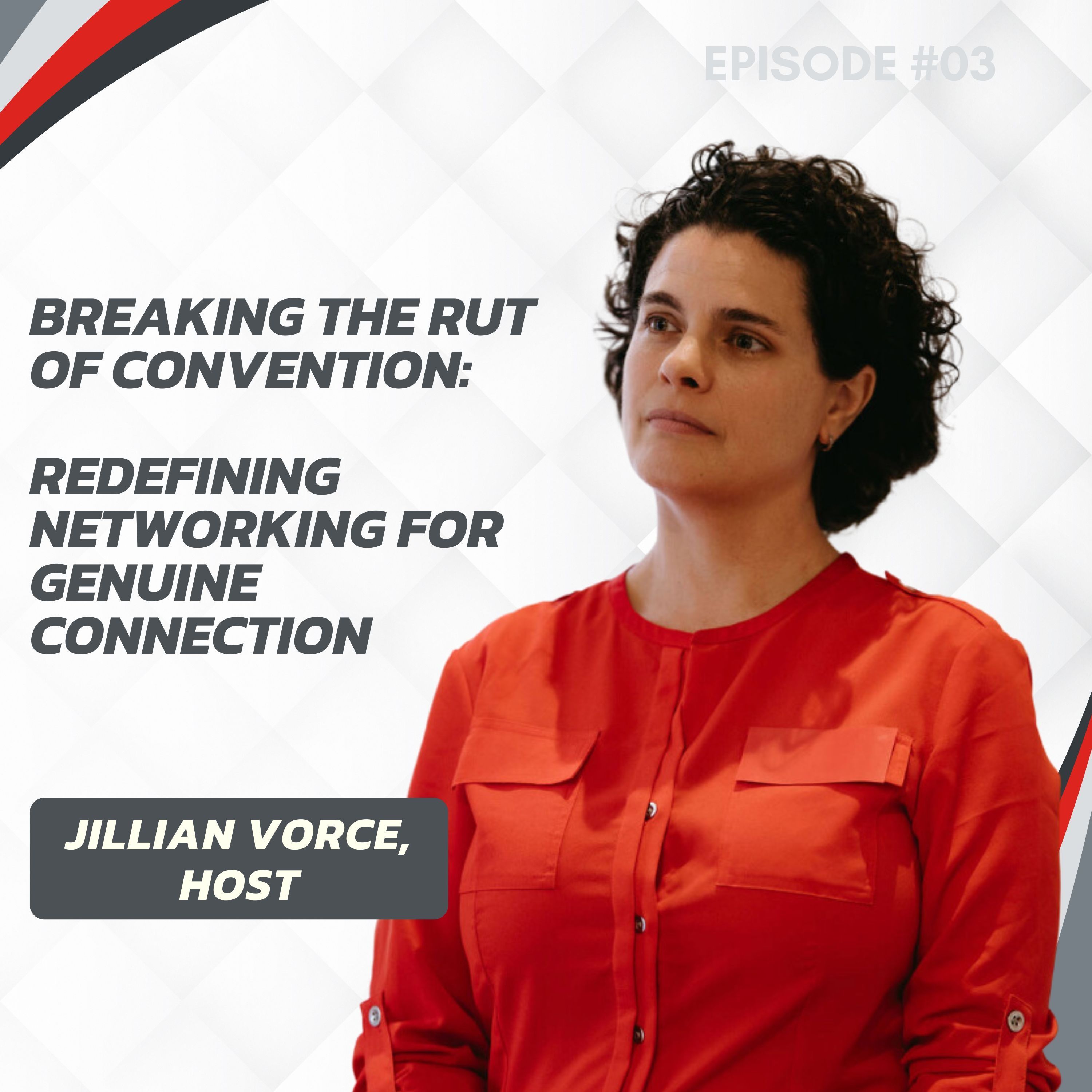 03: Breaking the Rut of Convention: Redefining Networking for Genuine Connection episode artwork