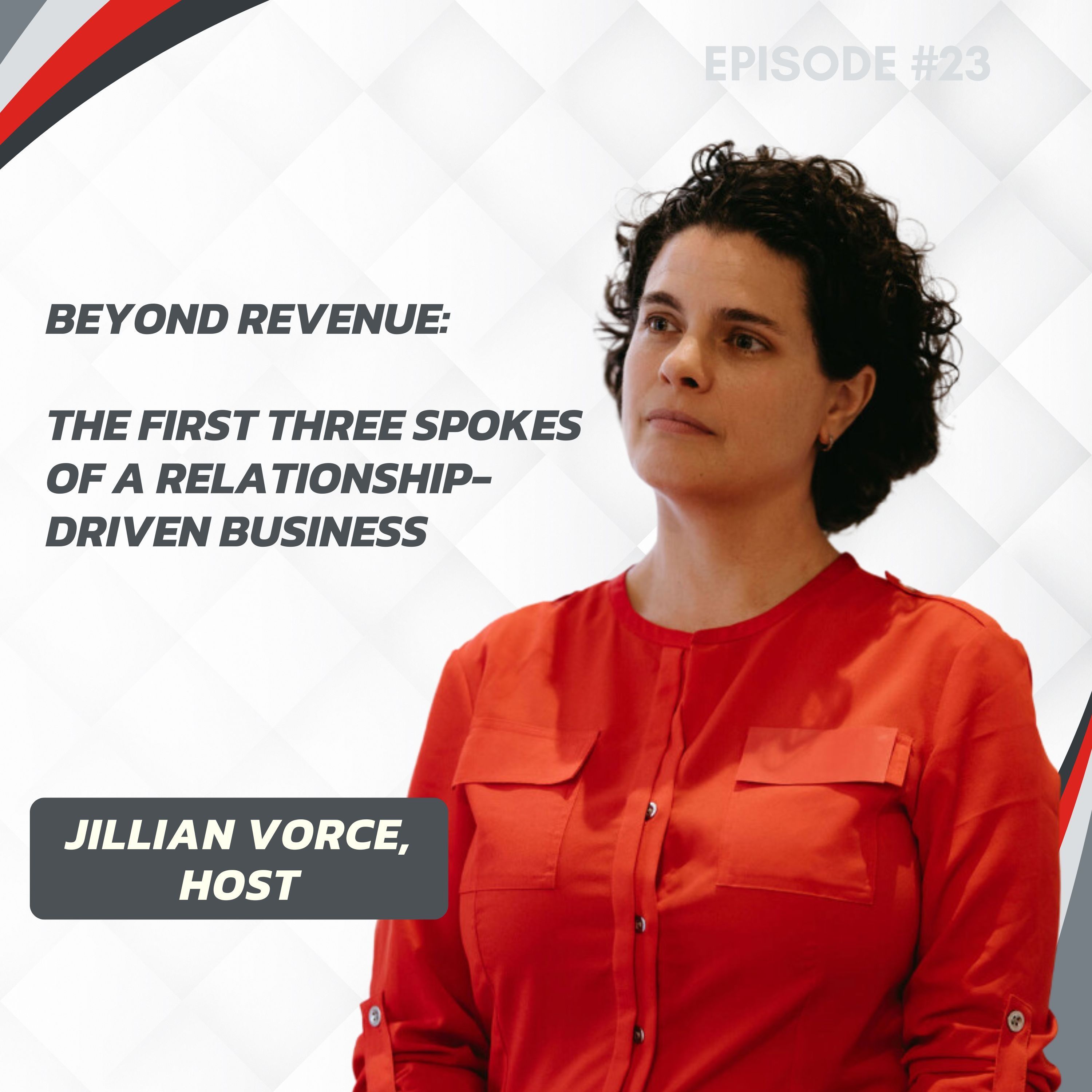 23: Beyond Revenue: The First Three Spokes of a Relationship-Driven Business episode artwork