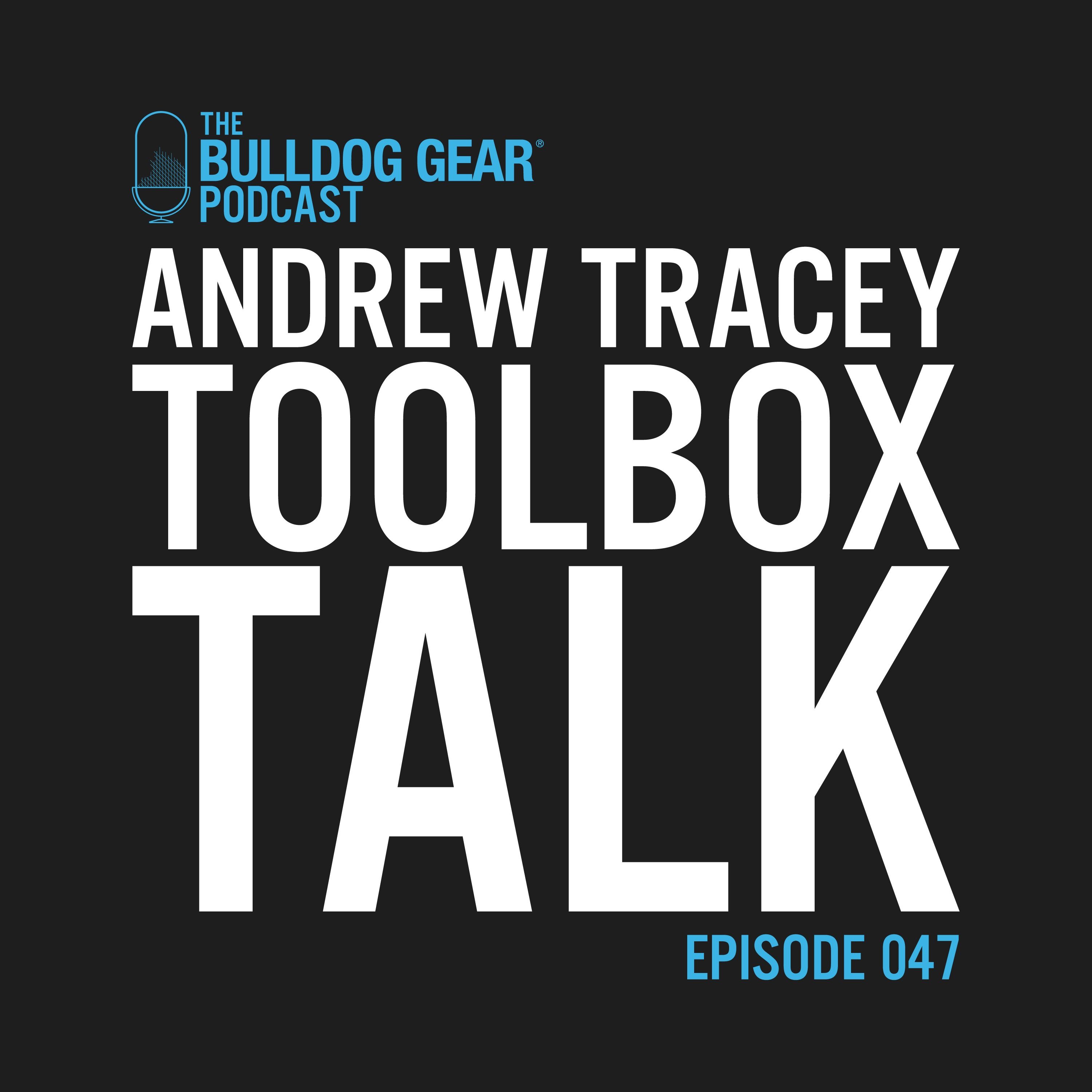 Episode 47 | Andrew Tracey Toolbox Talk