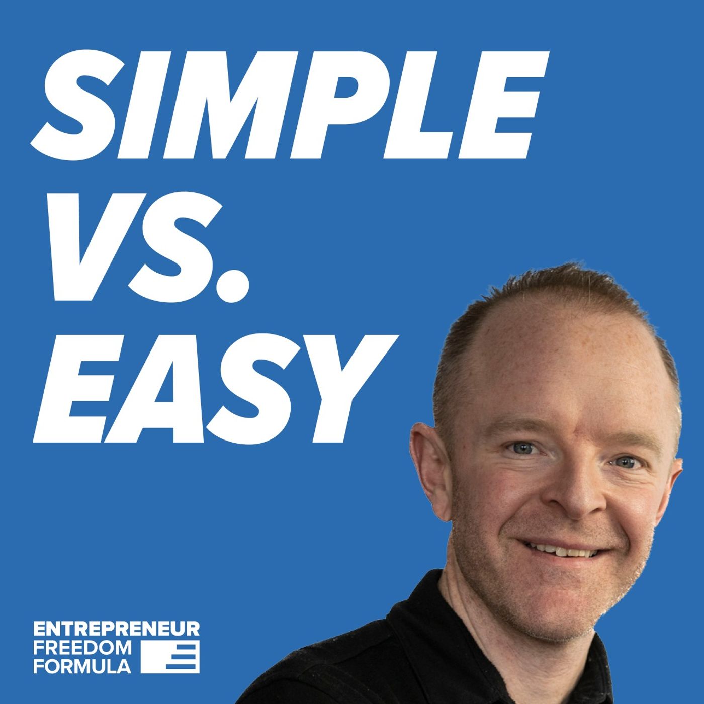 Simple, Not Easy: How to Achieve Success by Simplifying Life’s Complexities