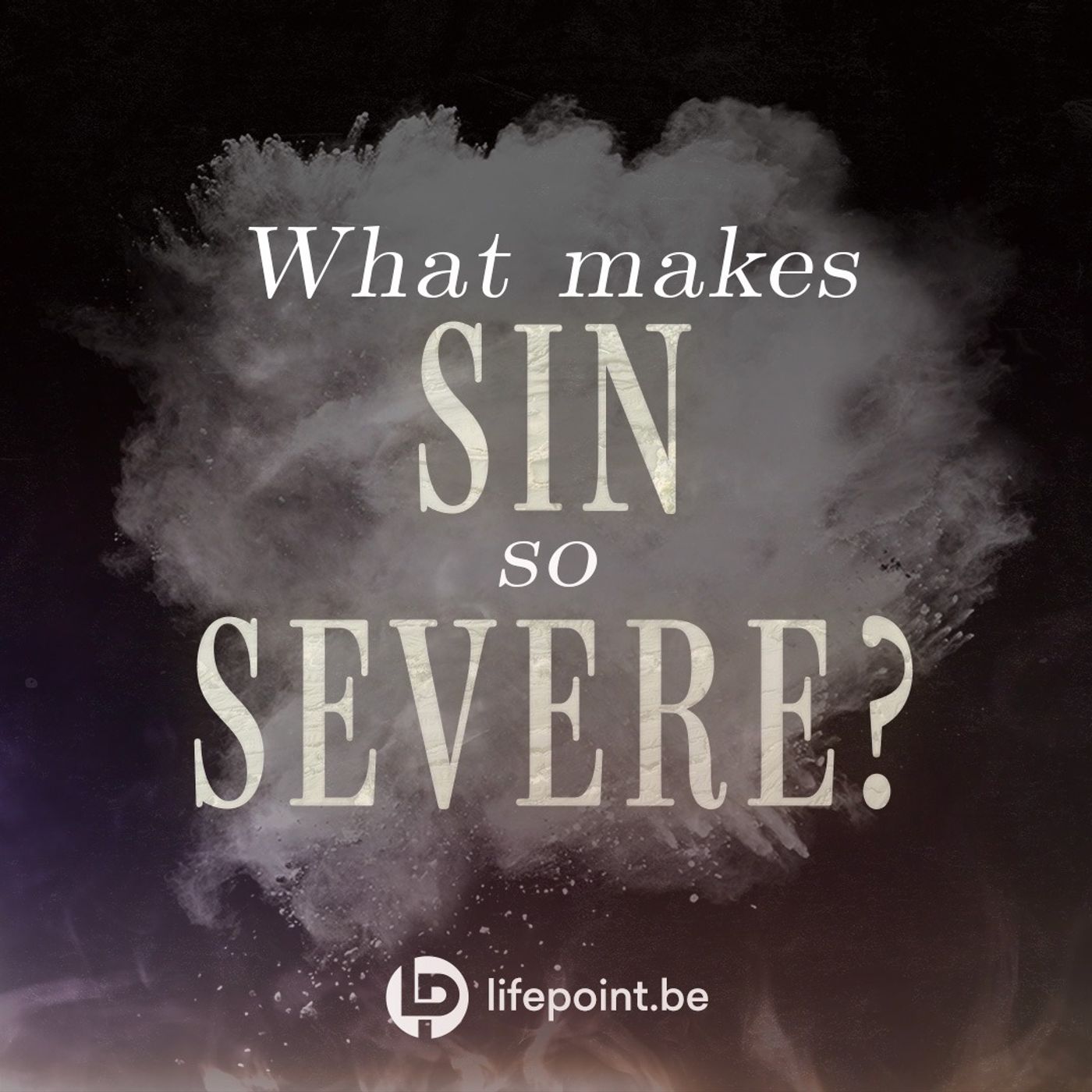 What Makes Sin So Severe? What Makes Sin So Severe?