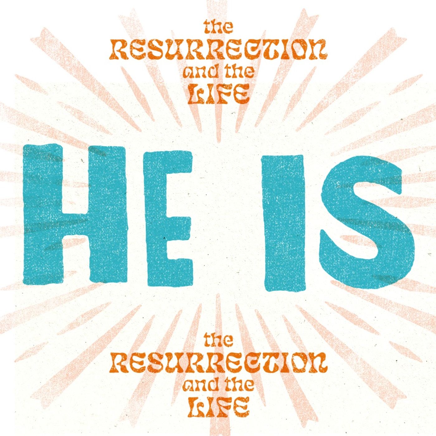 He is the Resurrection and the Life  | He Is Week 7