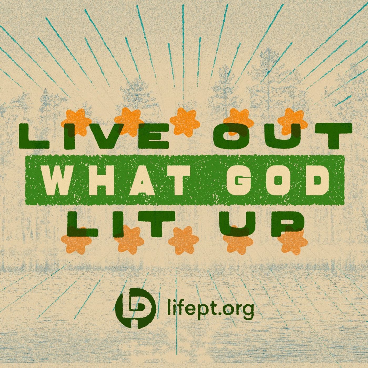 Live Out What God Lit Up