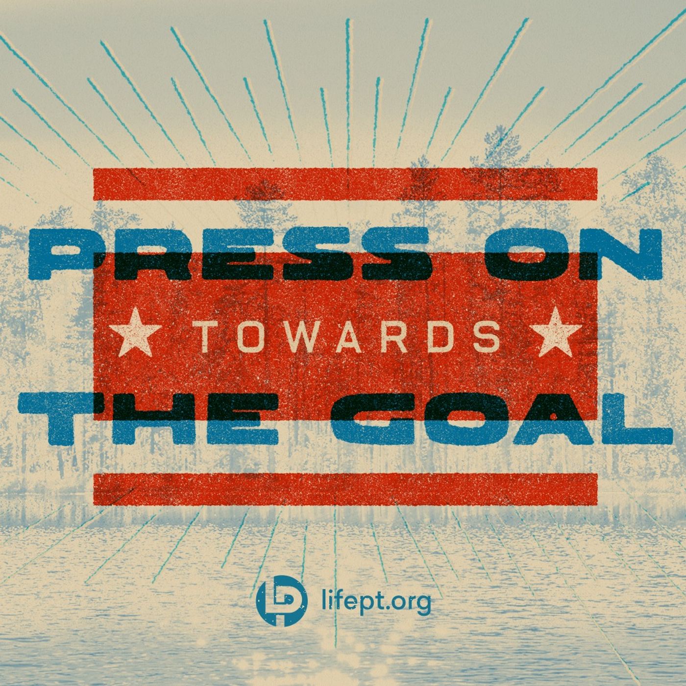 Press On Towards The Goal | Live Free Week 6 episode artwork
