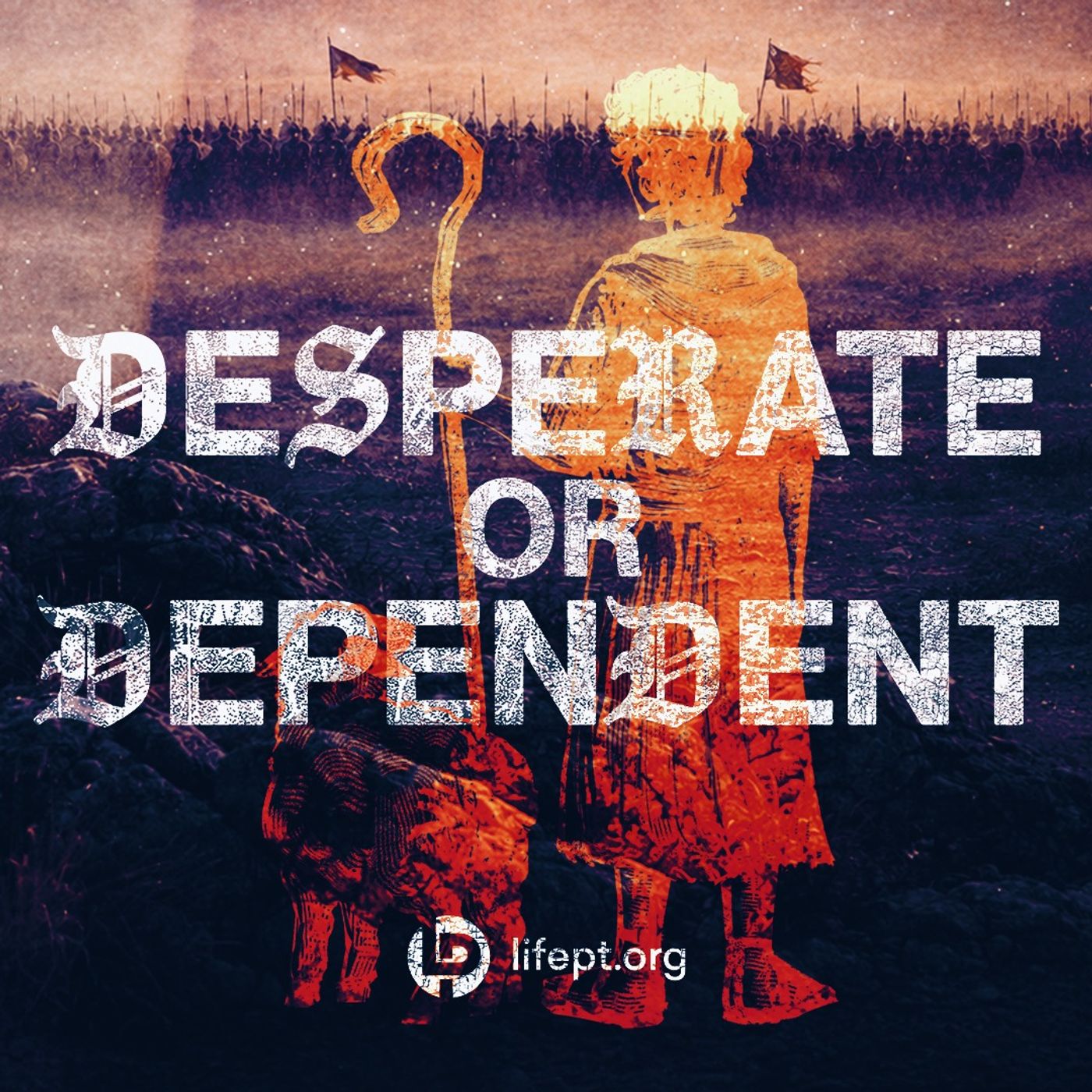 Desperate or Dependent | Kingdom Come Week 9