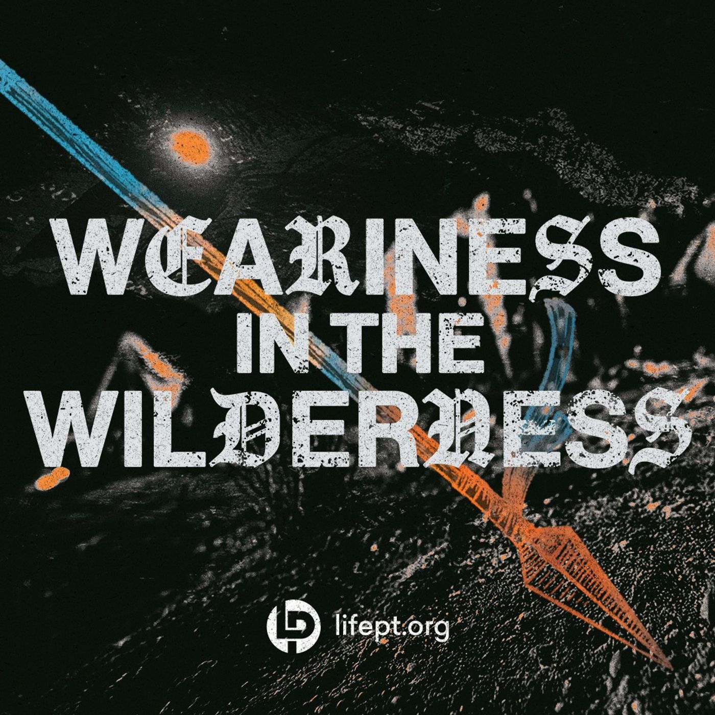 Weariness in the Wilderness | Kingdom Come Vol 3 Week 4