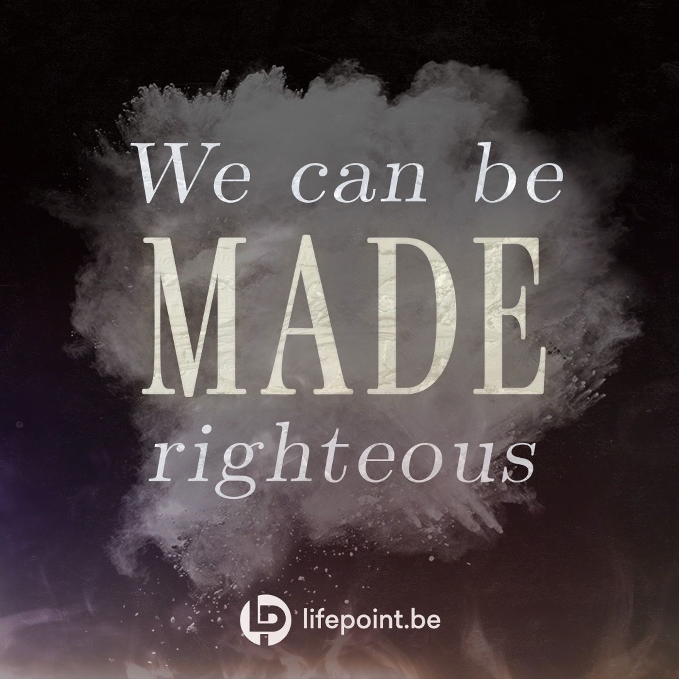 We Can Be Made Righteous We Can Be Made Righteous