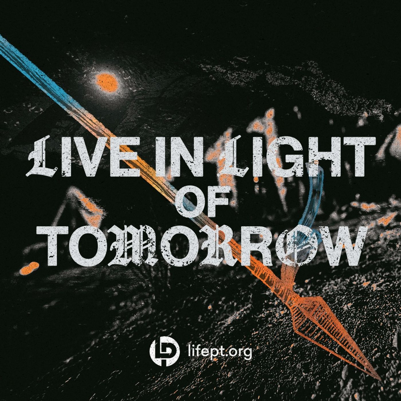 Live in Light of Tomorrow | Kingdom Come Vol 3 Week 2