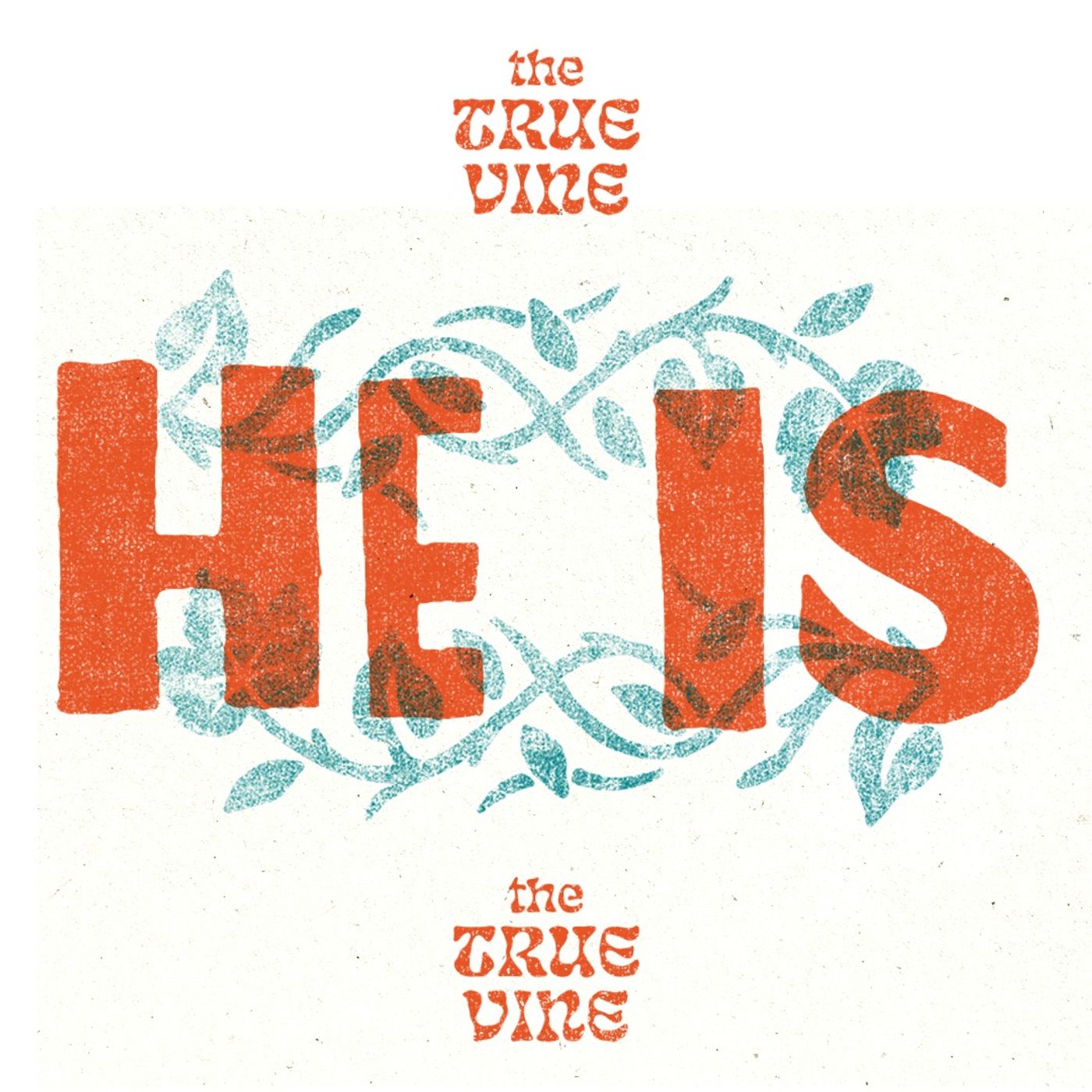 He is the True Vine  | He Is Week 6